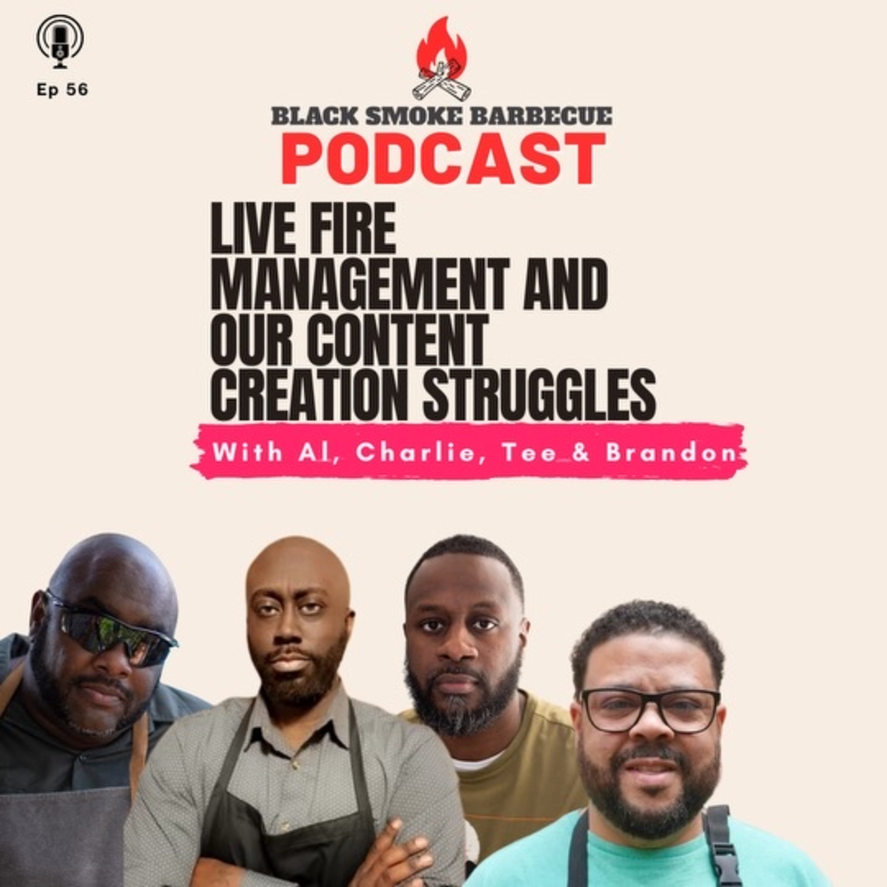 Ep. 56: Live Fire Management & Our Content Creation Struggles
