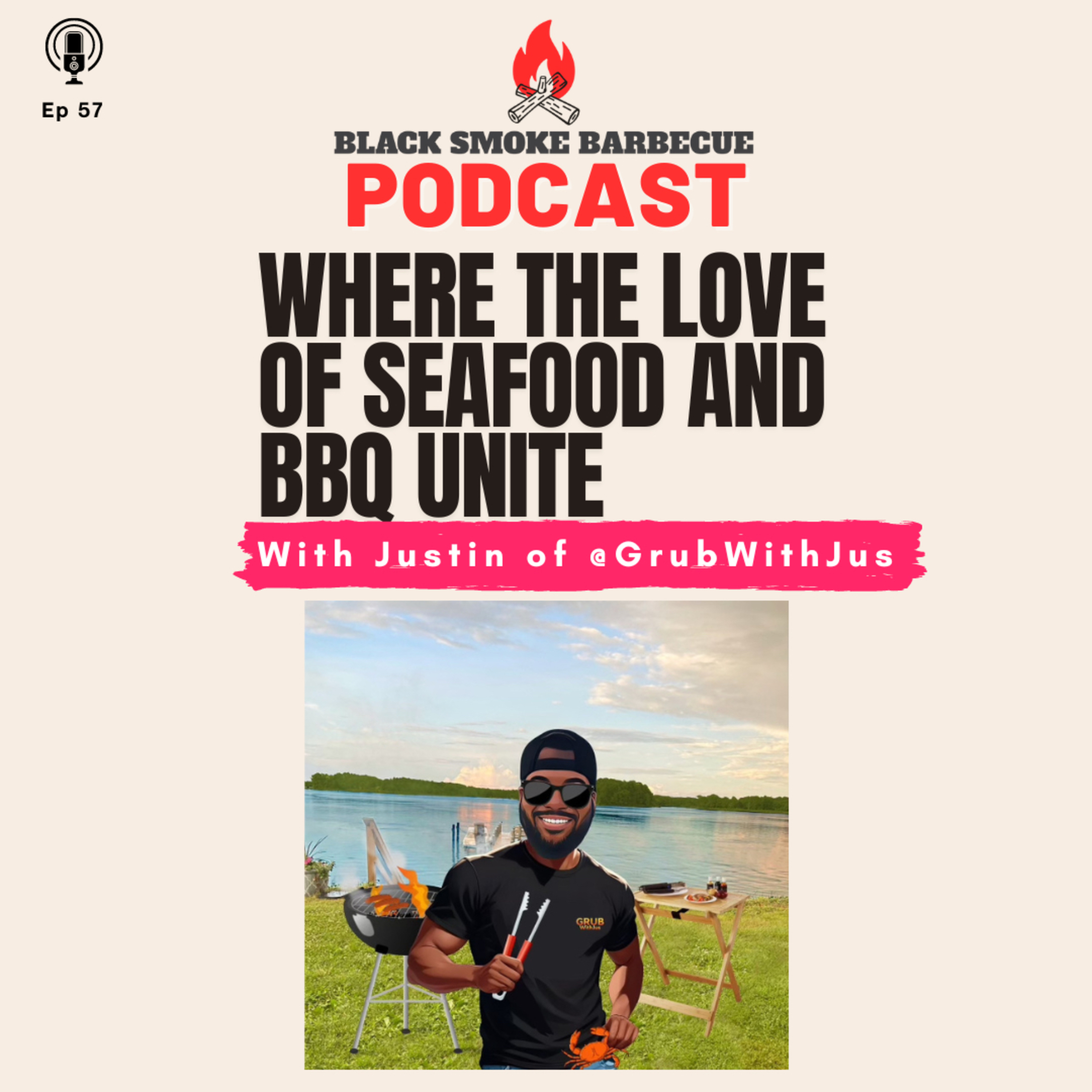 Ep. 57: Where The Love of Seafood & BBQ Unite w/ Justin Rowland of @GrubWithJus episode artwork