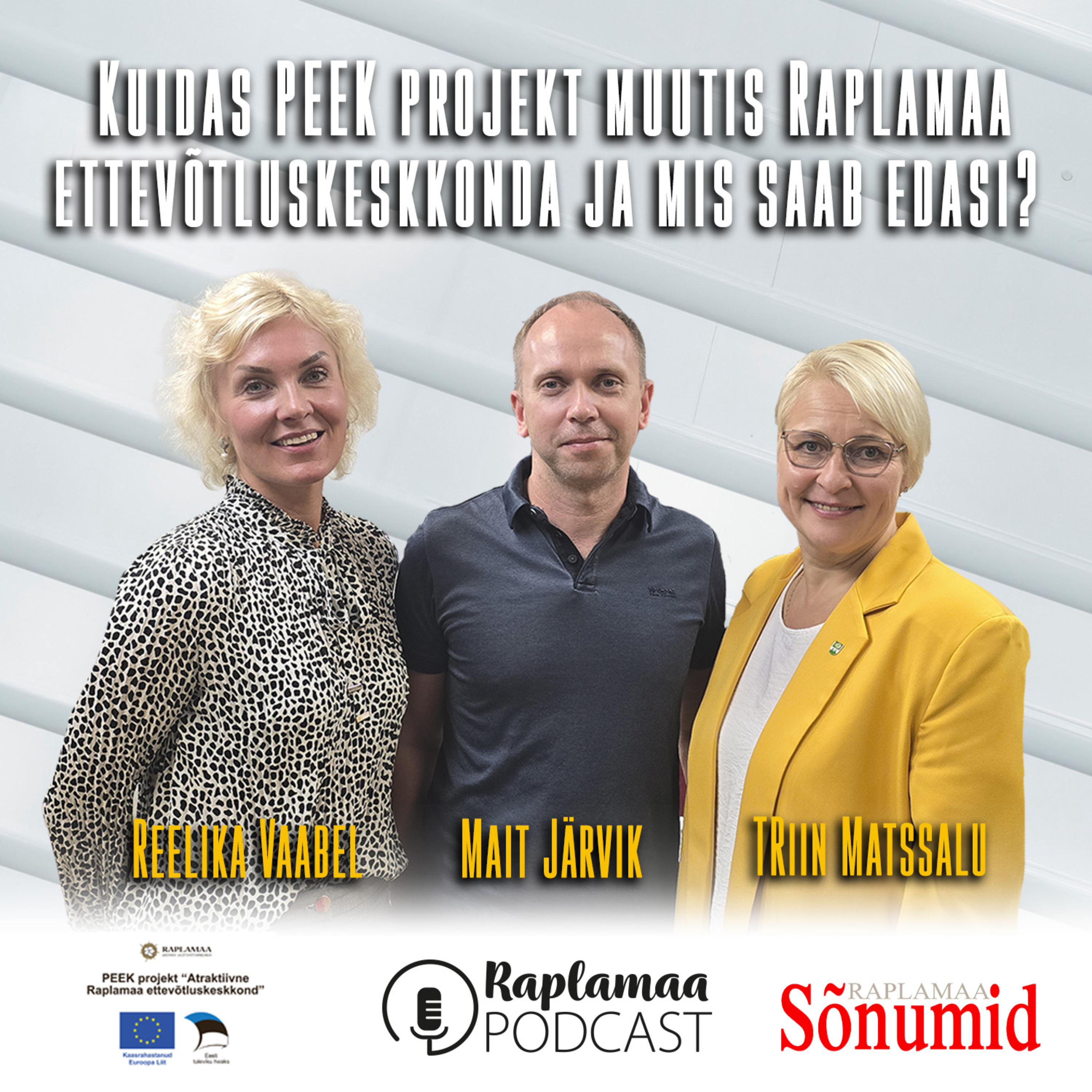 Reelika Vaabel, Triin Matsalu, Mait Järvik - Kuidas PEEK projekt muutis Raplamaa ettevõtluskeskkonda ja mis saab edasi?