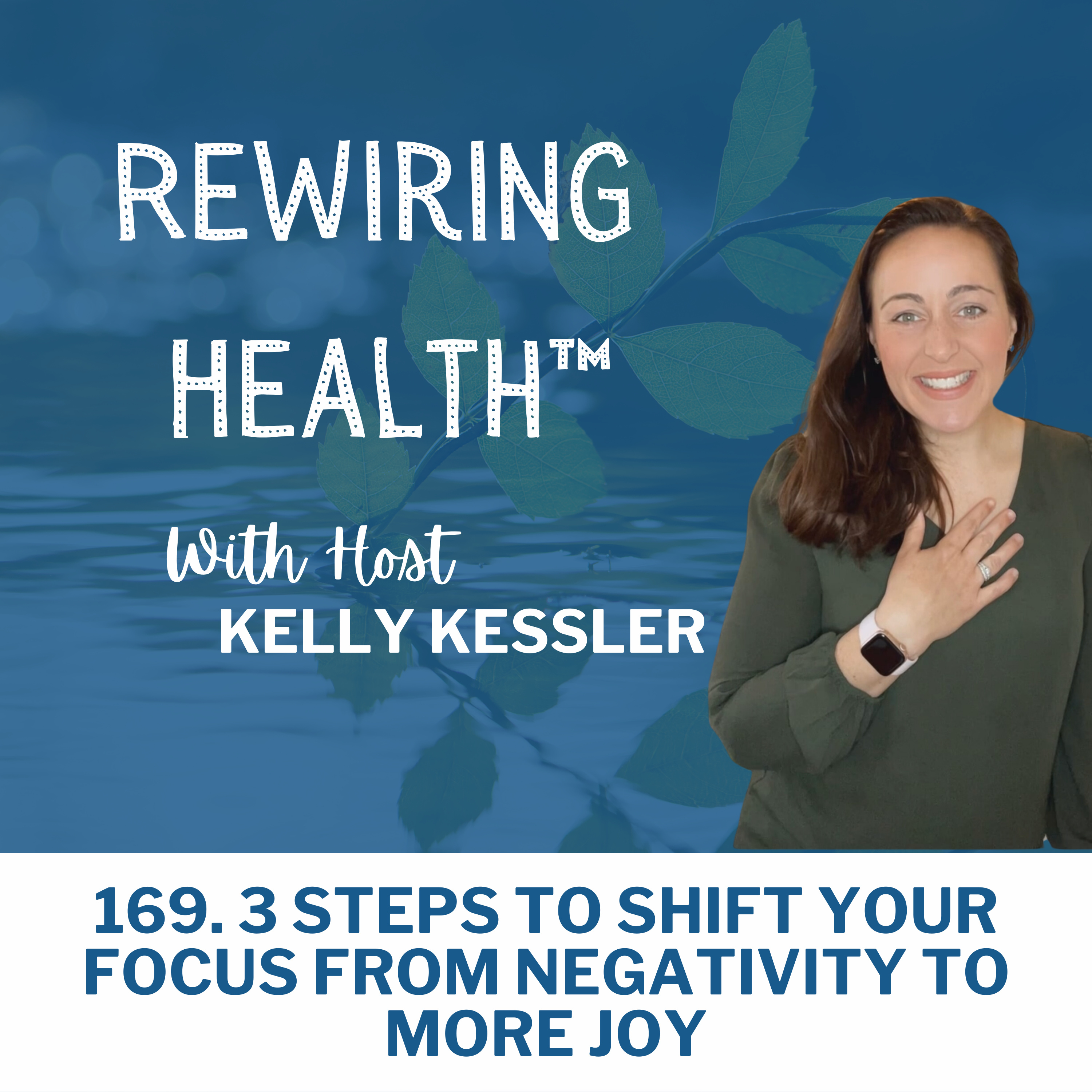 169. 3 Steps to Shift Your Focus from Negativity to More Joy episode artwork
