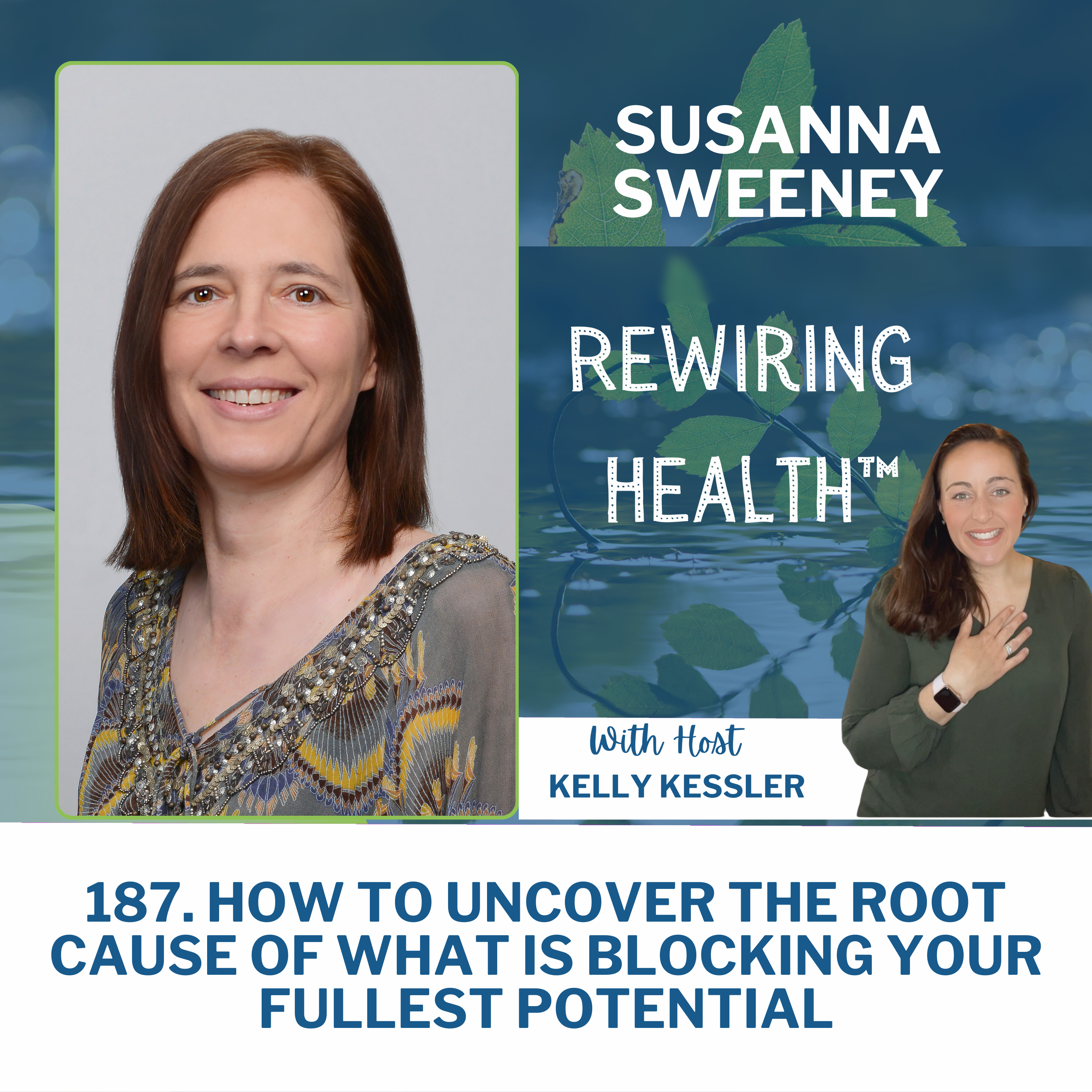 187. How To Uncover the Root Cause of What Is Blocking Your Fullest Potential Featuring Susanna Sweeney episode artwork