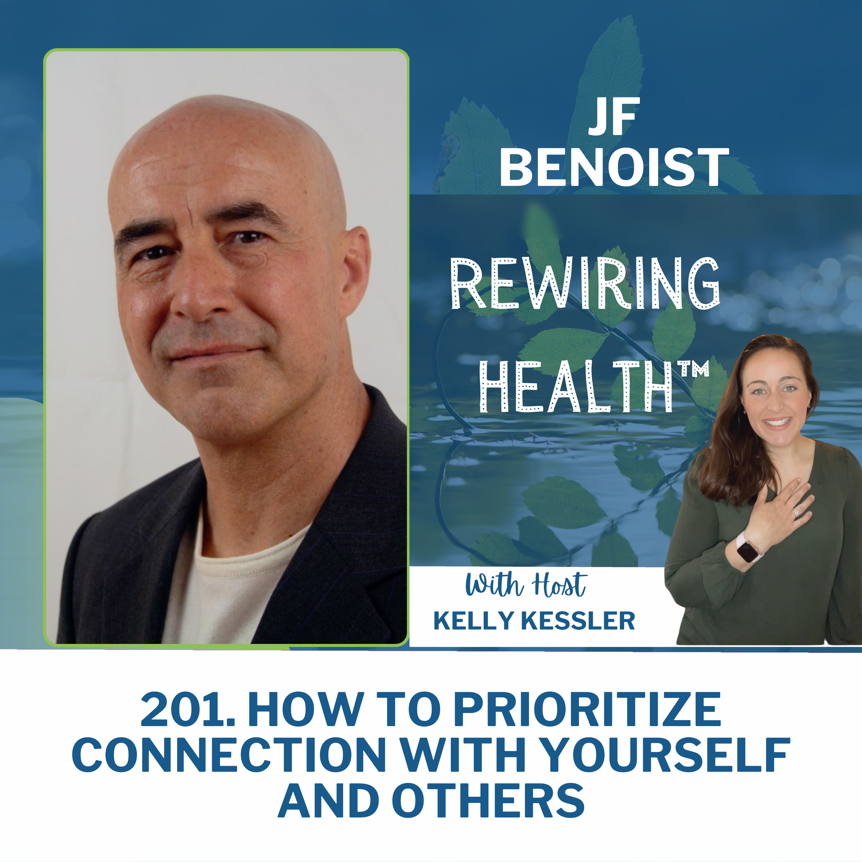 201. How To Prioritize Connection with Yourself and Others Featuring JF Benoist episode artwork