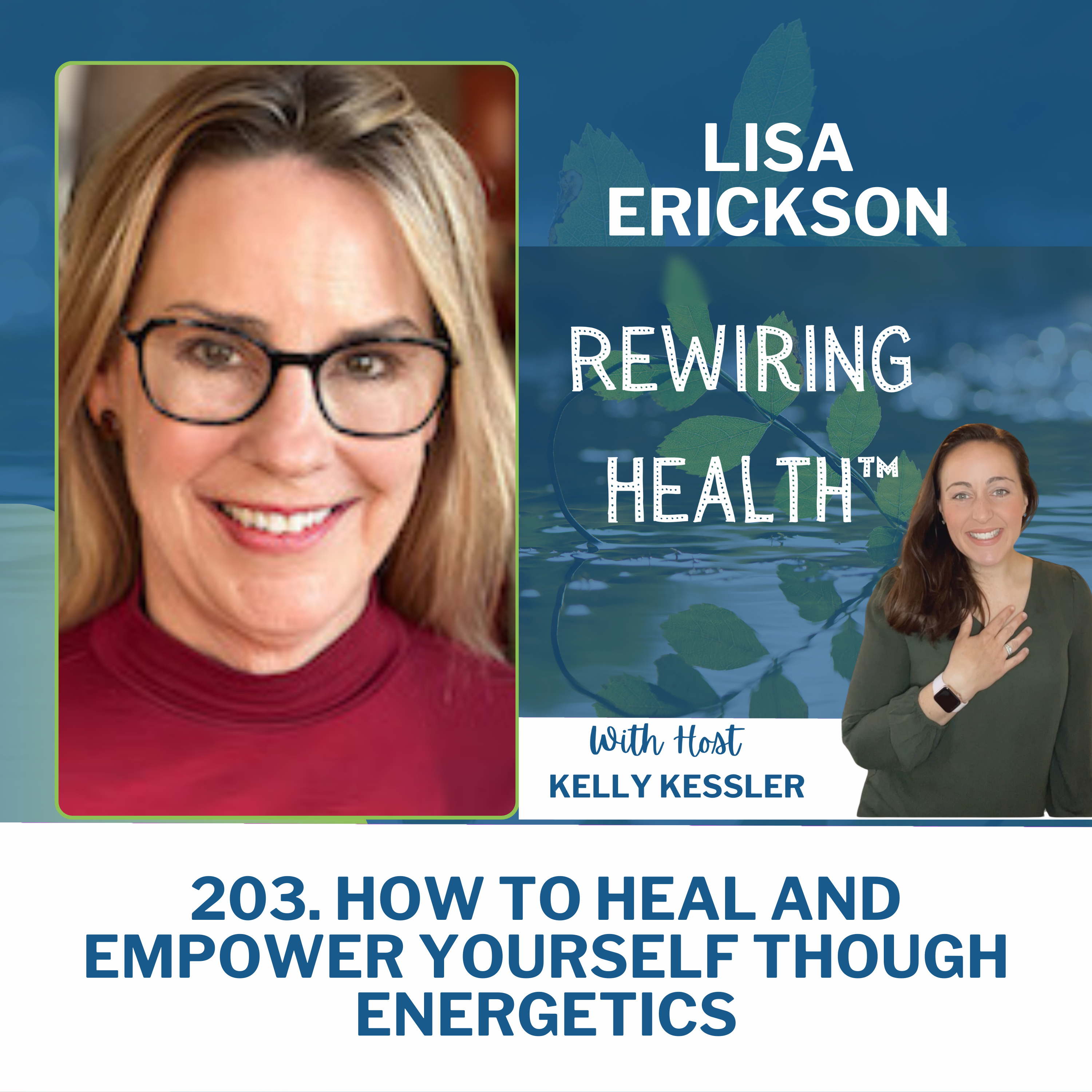 203. How To Heal and Empower Yourself Though Energetics Featuring Lisa Erickson episode artwork