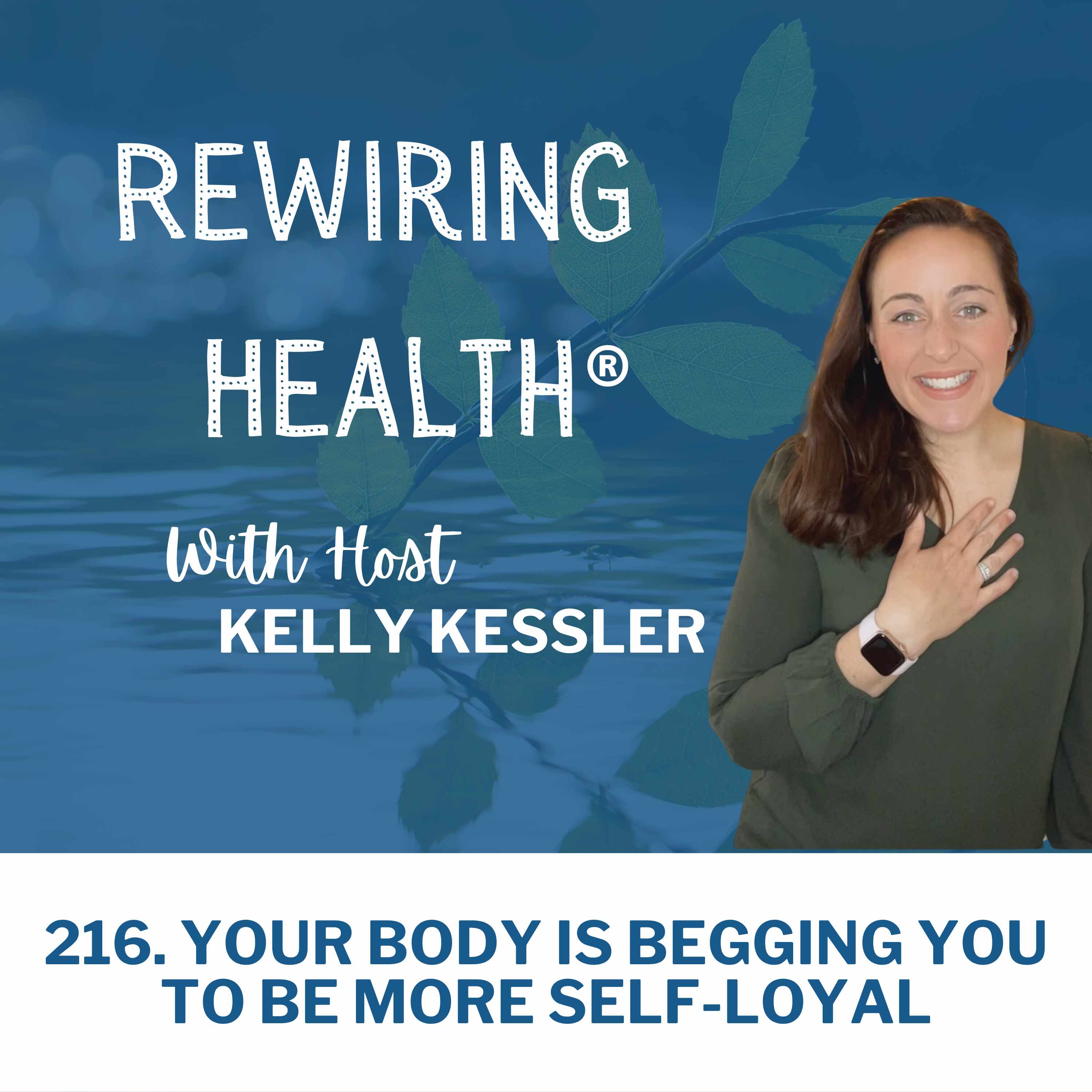216. Why Your Body Is Begging You to Be More Self-loyal episode artwork