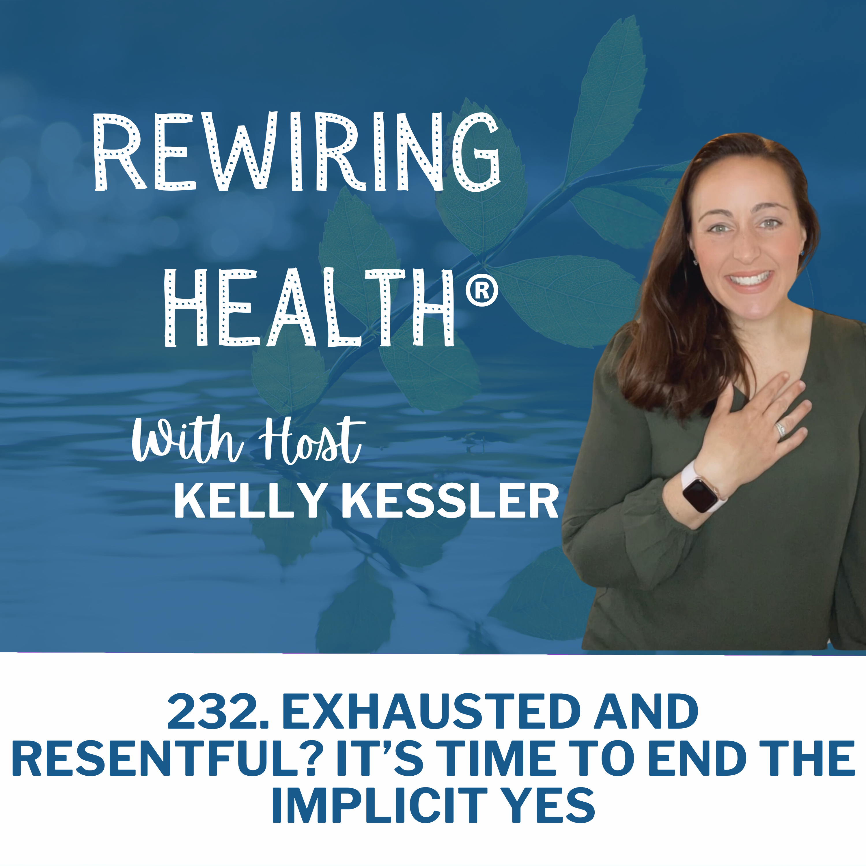 232. Exhausted and Resentful? It’s Time to End the Implicit Yes episode artwork