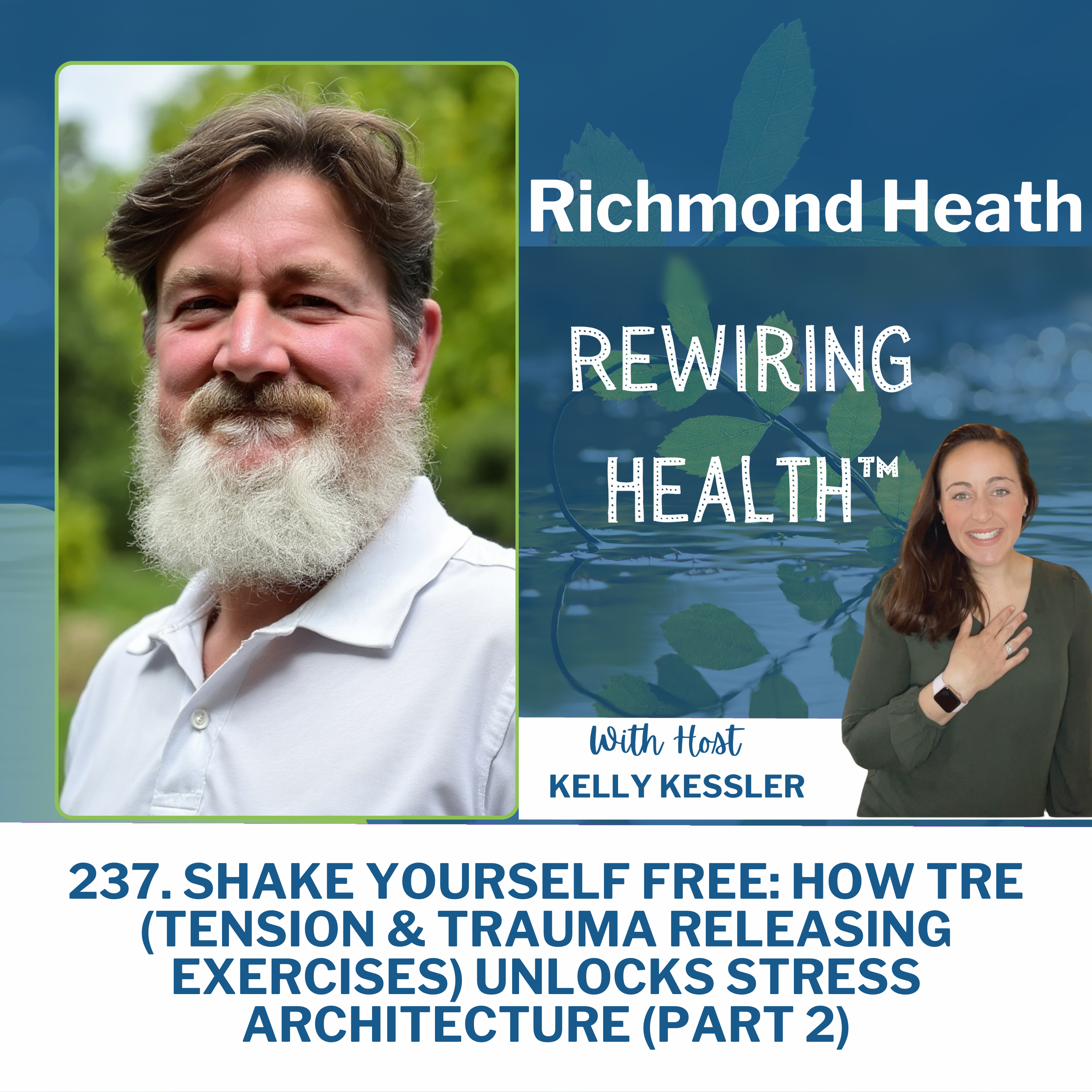 237. (PART 2) Shake Yourself Free: How TRE (Tension & Trauma Releasing Exercises) Unlocks Stress Architecture with Richmond Heath episode artwork