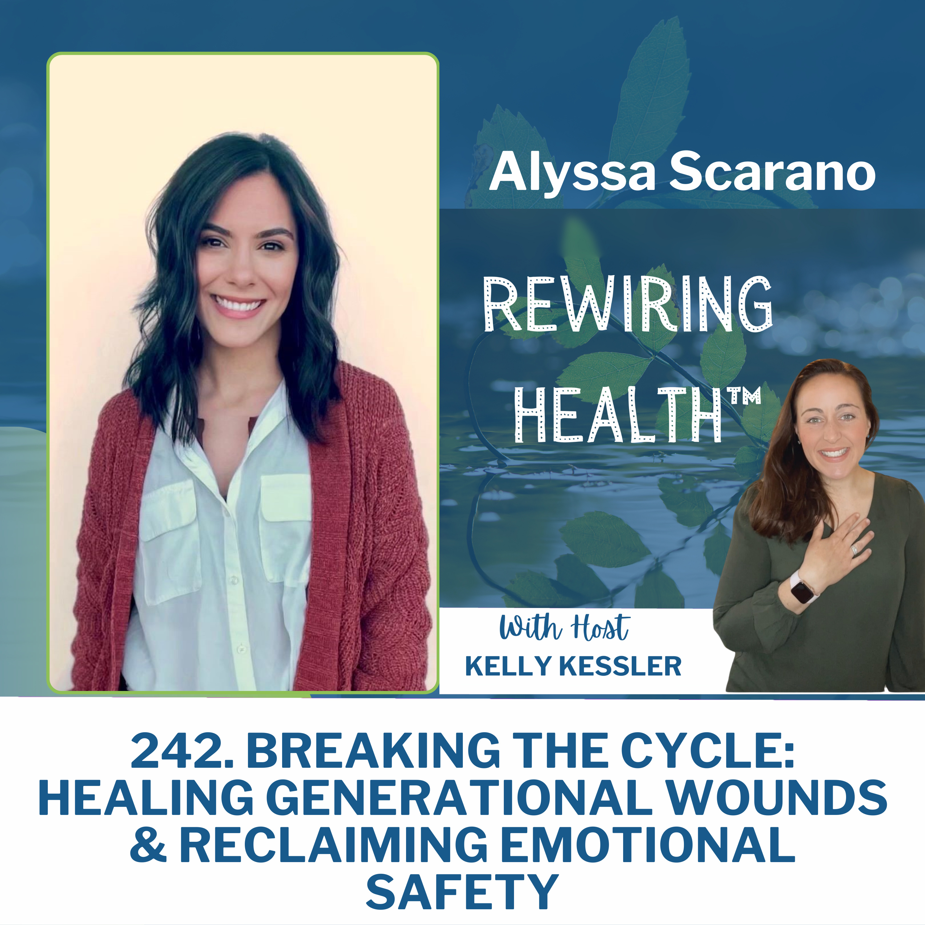 242. Breaking the Cycle: Healing Generational Wounds & Reclaiming Emotional Safety with Alyssa Scarano episode artwork