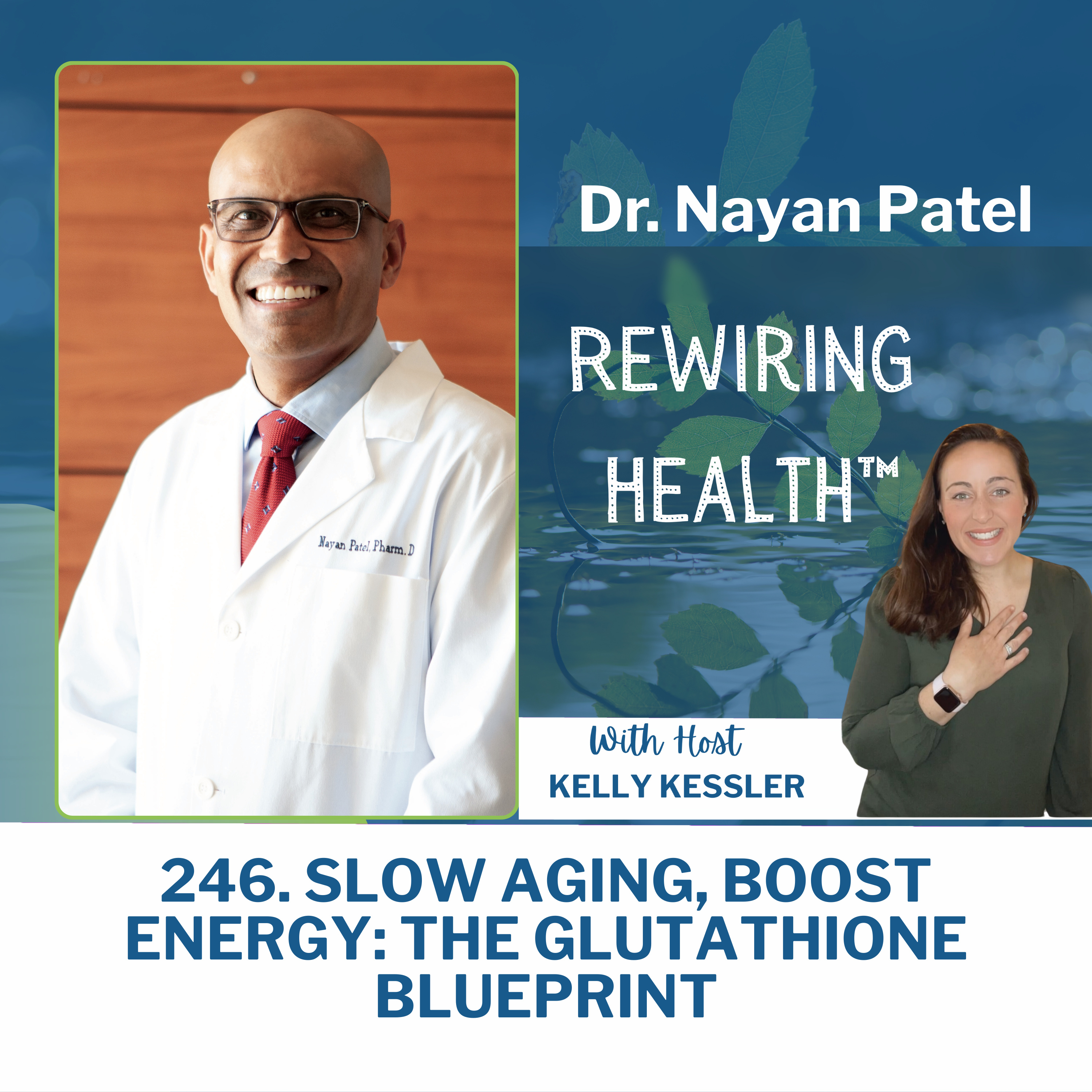 246. Slow Aging, Boost Energy: The Glutathione Blueprint with Dr. Nayan Patel episode artwork