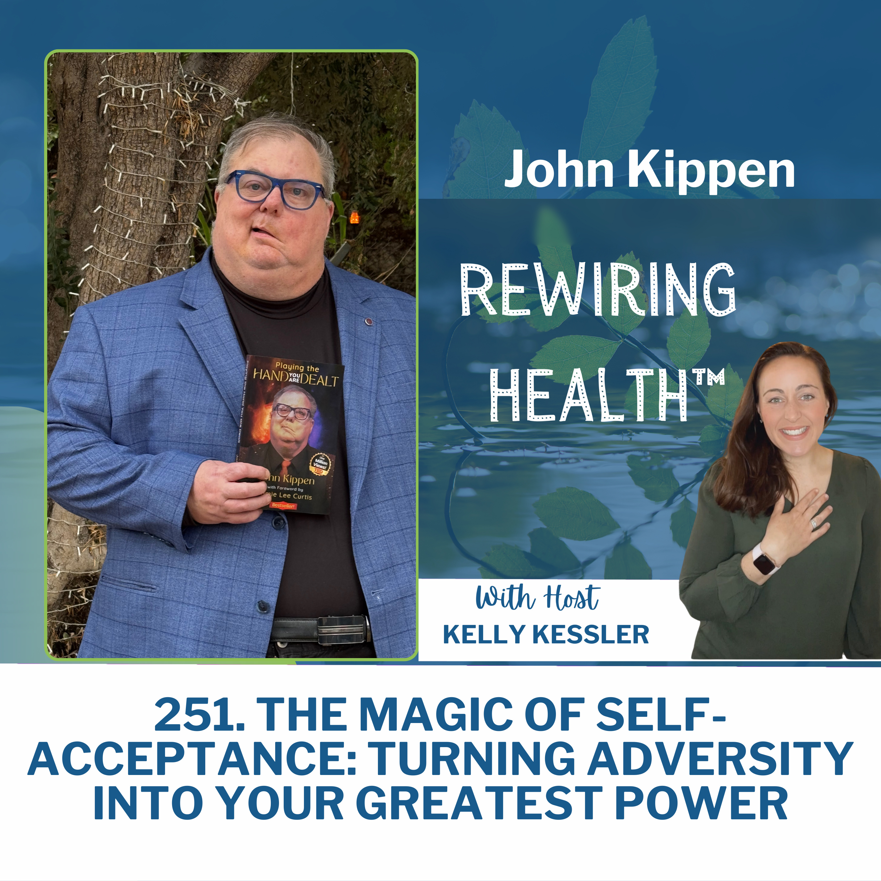 251. The Magic of Self-Acceptance: Turning Adversity into Your Greatest Power with John Kippen episode artwork