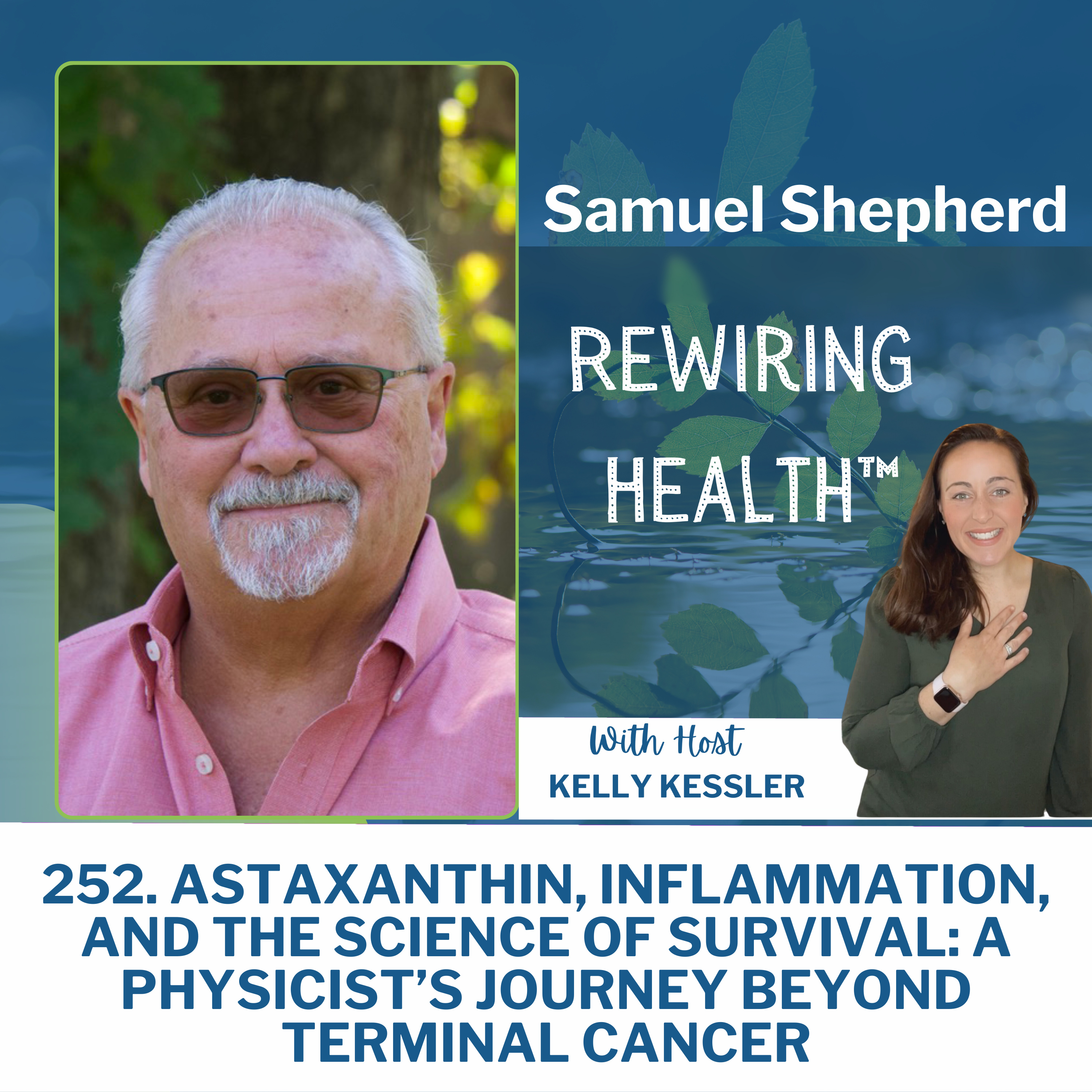 252. Astaxanthin, Inflammation, and the Science of Survival: A Physicist’s Journey Beyond Terminal Cancer with Samuel Shepherd episode artwork