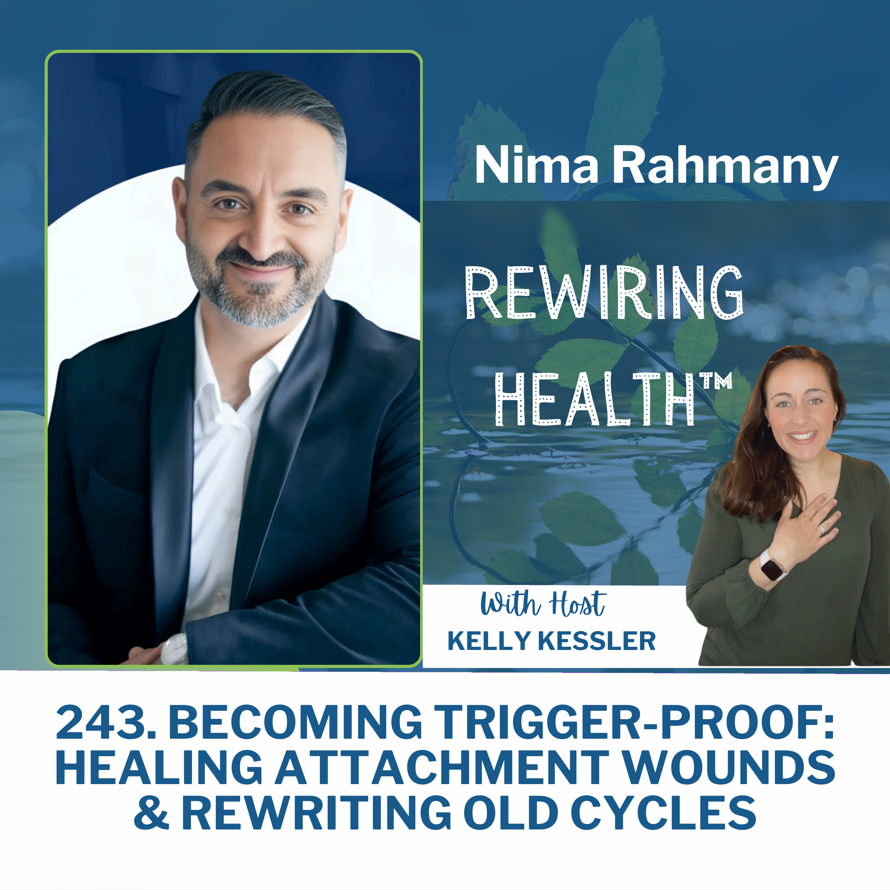 243. Becoming Trigger-Proof: Healing Attachment Wounds & Rewriting Old Cycles with Nima Rahmany episode artwork
