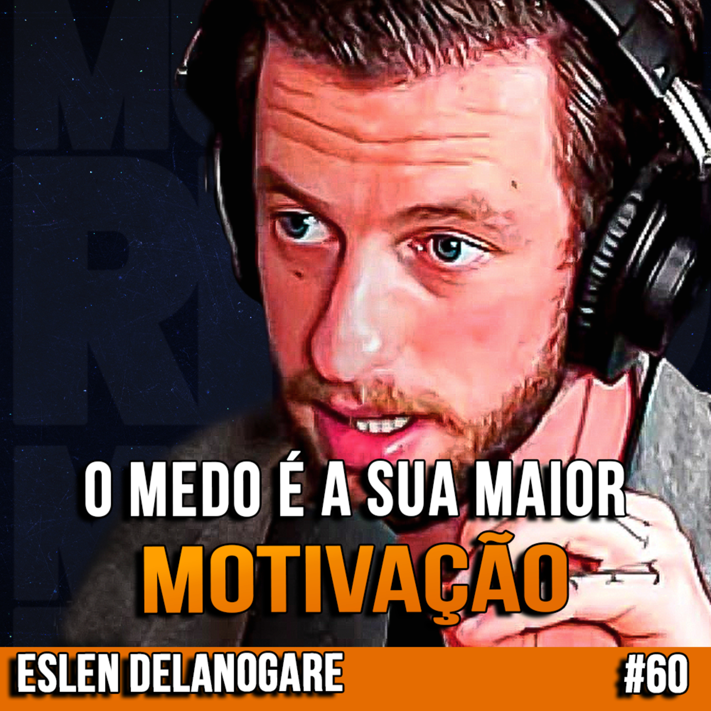 Eslen Delanogare | COMO USAR O MEDO PARA SE MOTIVAR| InsightCast #60 episode artwork