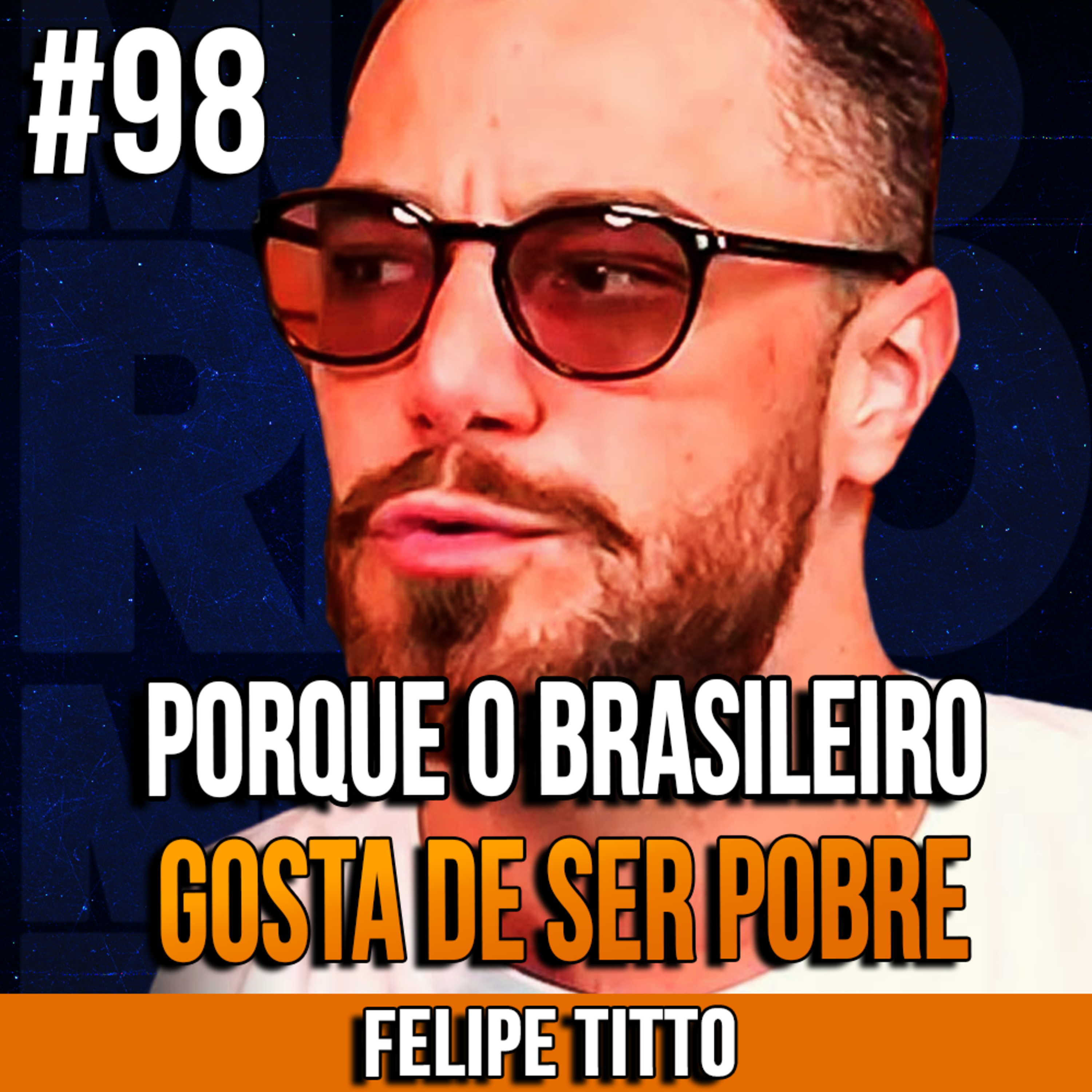 Felipe Titto | O REAL MOTIVO DO BRASILEIRO GOSTAR DE SER POBRE | InsightCast #98 episode artwork