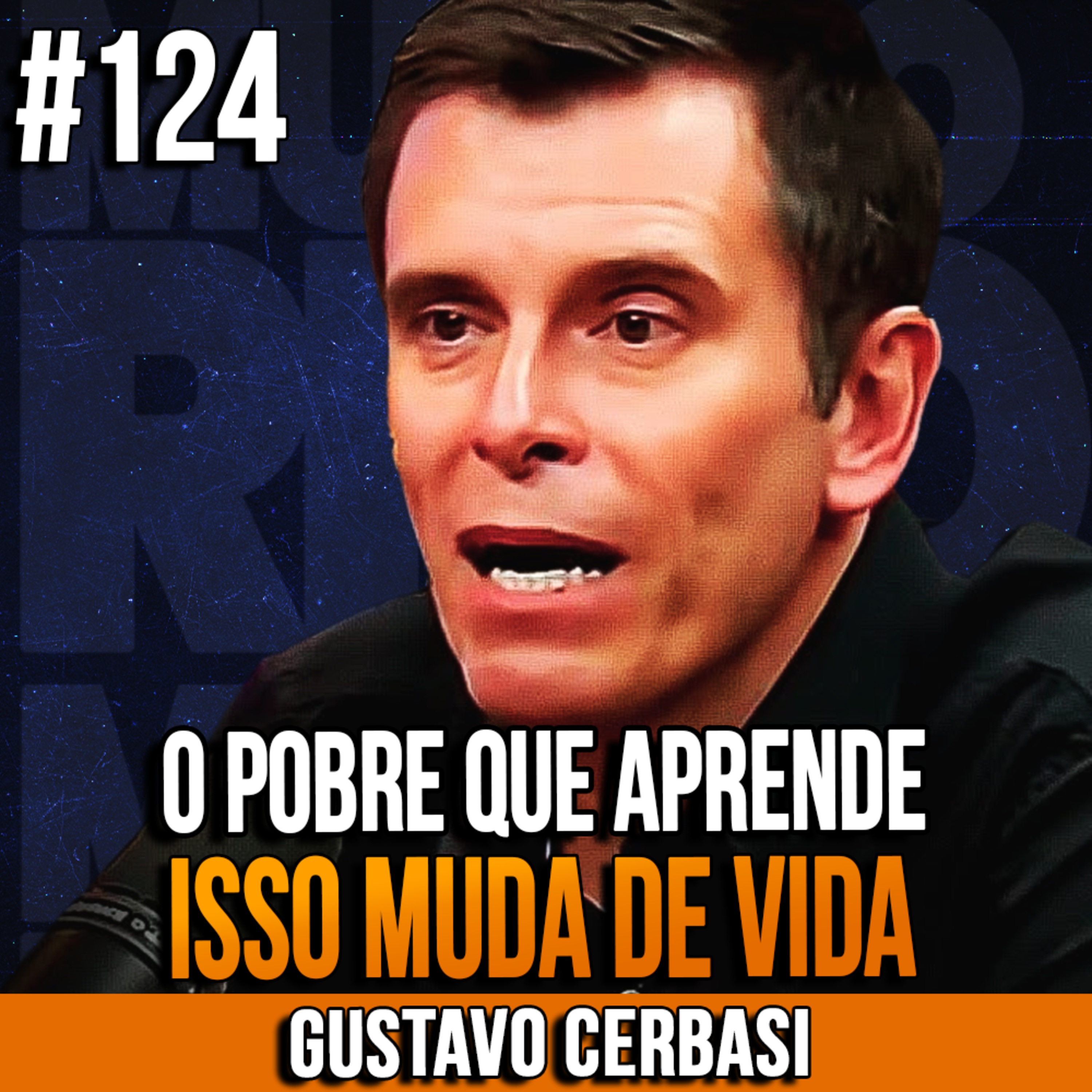 Gustavo Cerbasi | O POBRE QUE APRENDE ISSO MUDA DE VIDA RAPIDAMENTE | InsightCast #124