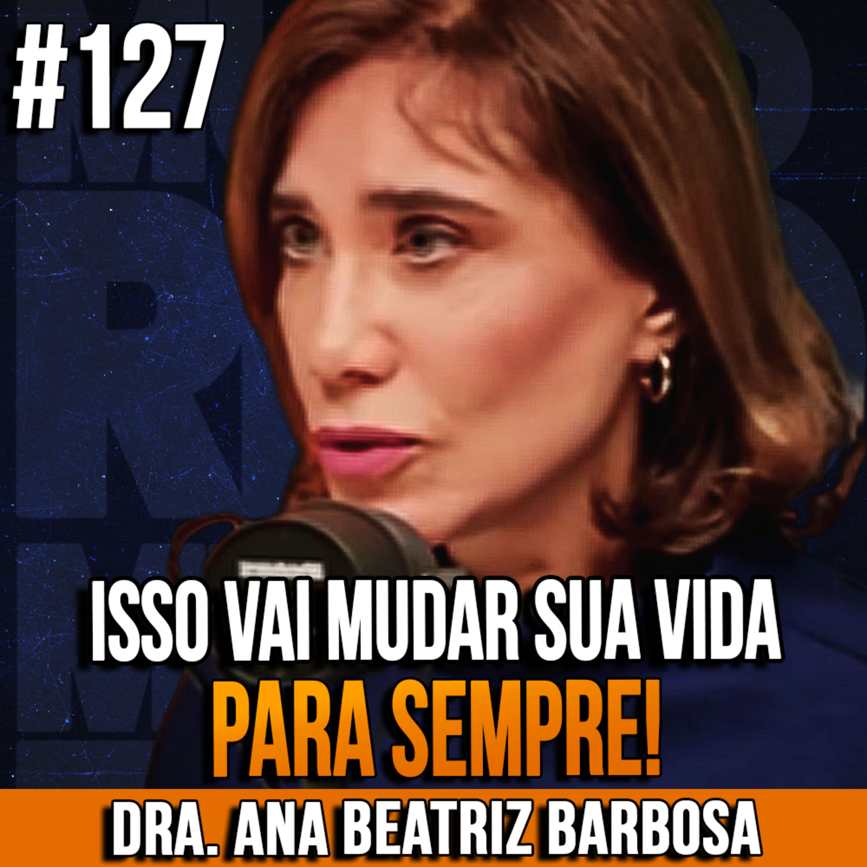 Dra. Ana Beatriz Barbosa | ESSA TÉCNICA PSICOLÓGICA VAI MUDAR SUA VIDA PARA SEMPRE | InsightCast #127