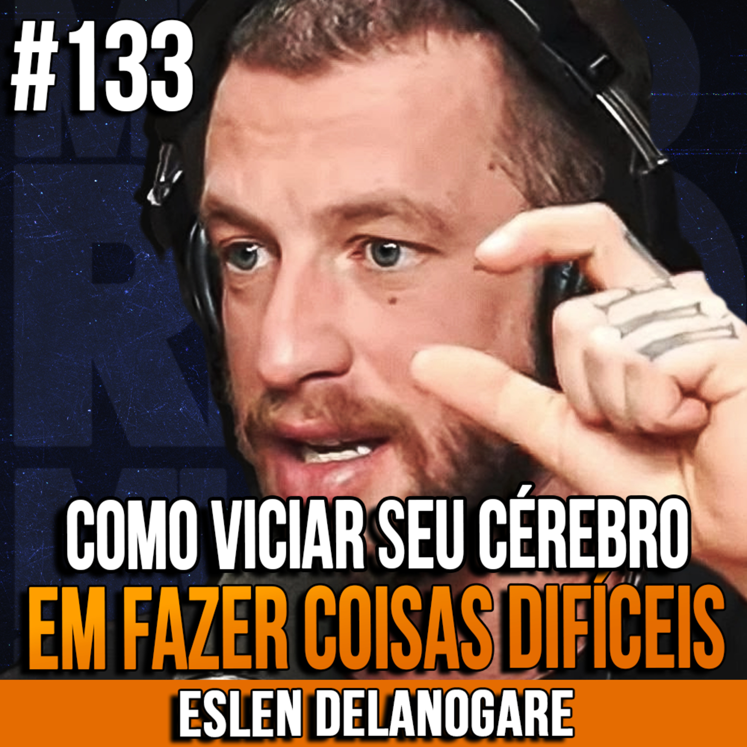 Eslen Delanogare | COMO VICIAR SEU CÉREBRO EM FAZER COISAS DIFÍCEIS | InsightCast #133