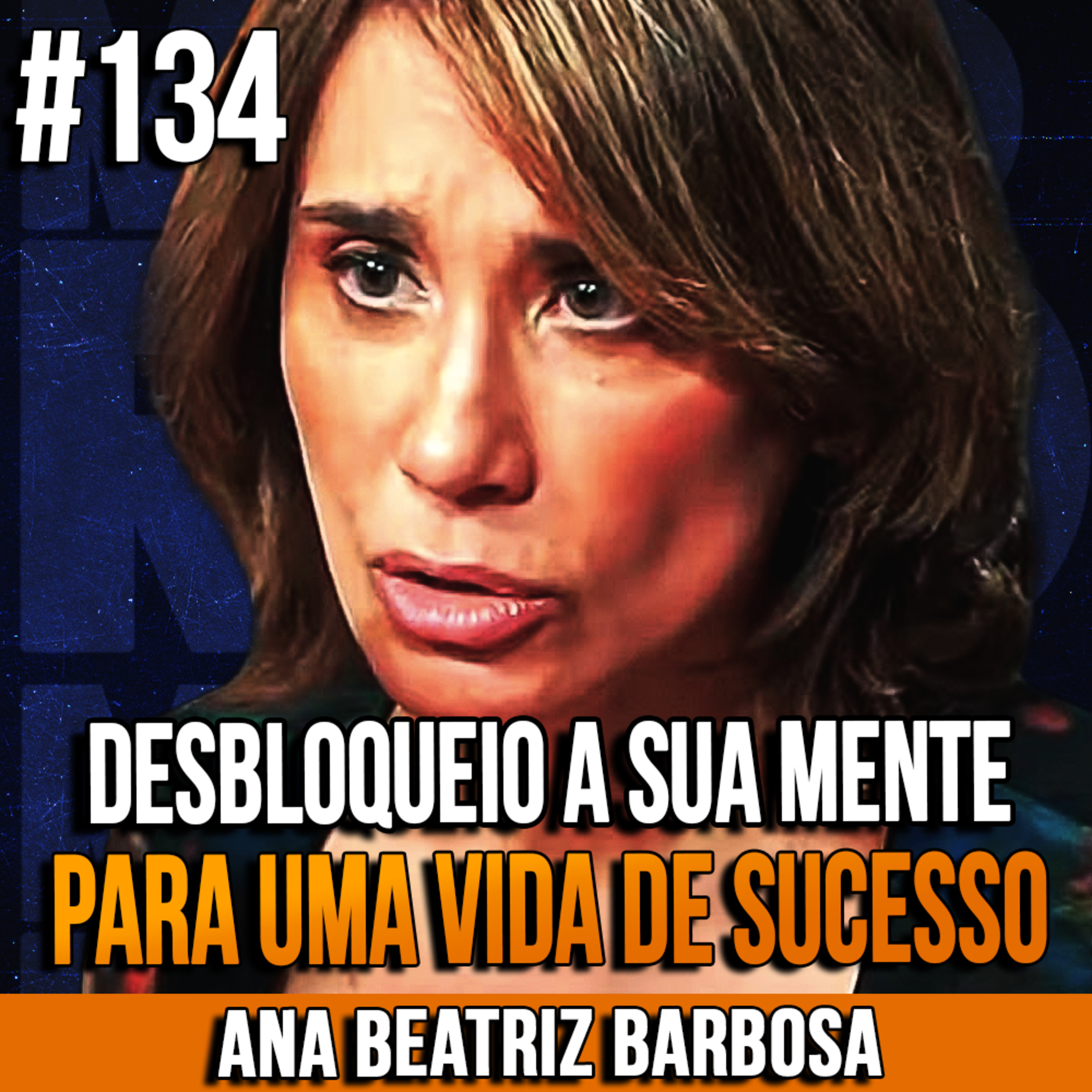 Ana Beatriz Barbosa | DESBLOQUEIO PSICOLÓGICO PARA DESPERTAR UMA VIDA DE SUCESSO | InsightCast #134