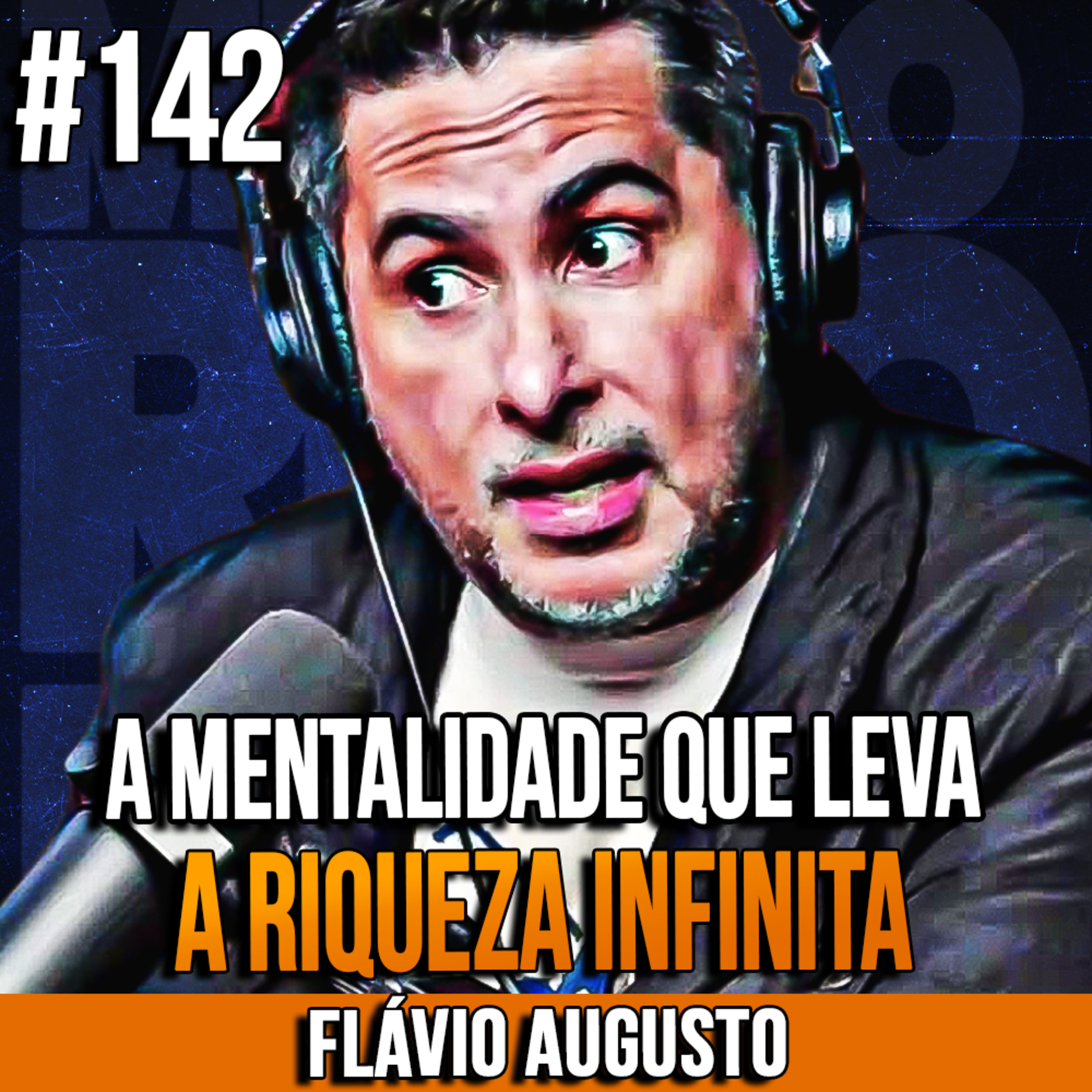 Flávio Augusto | A MENTALIDADE QUE LEVA QUALQUER PESSOA À RIQUEZA INFINITA!| InsightCast #142