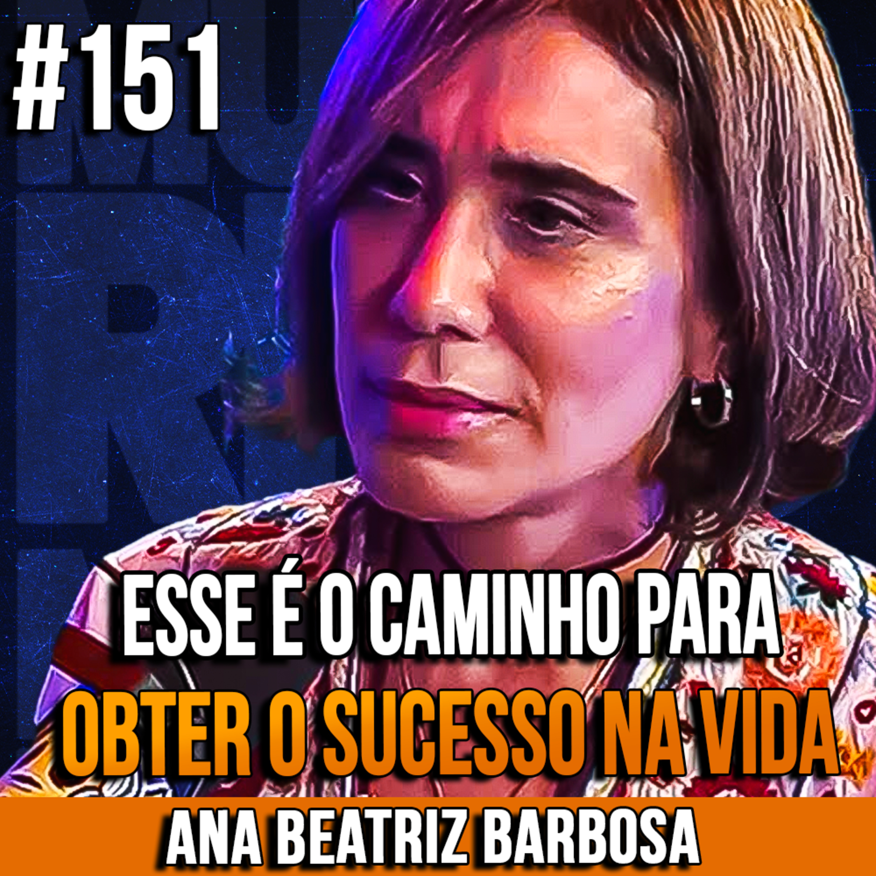 Ana Beatriz Barbosa | O CAMINHO PARA OBTER O SUCESSO NA VIDA! | InsightCast #151