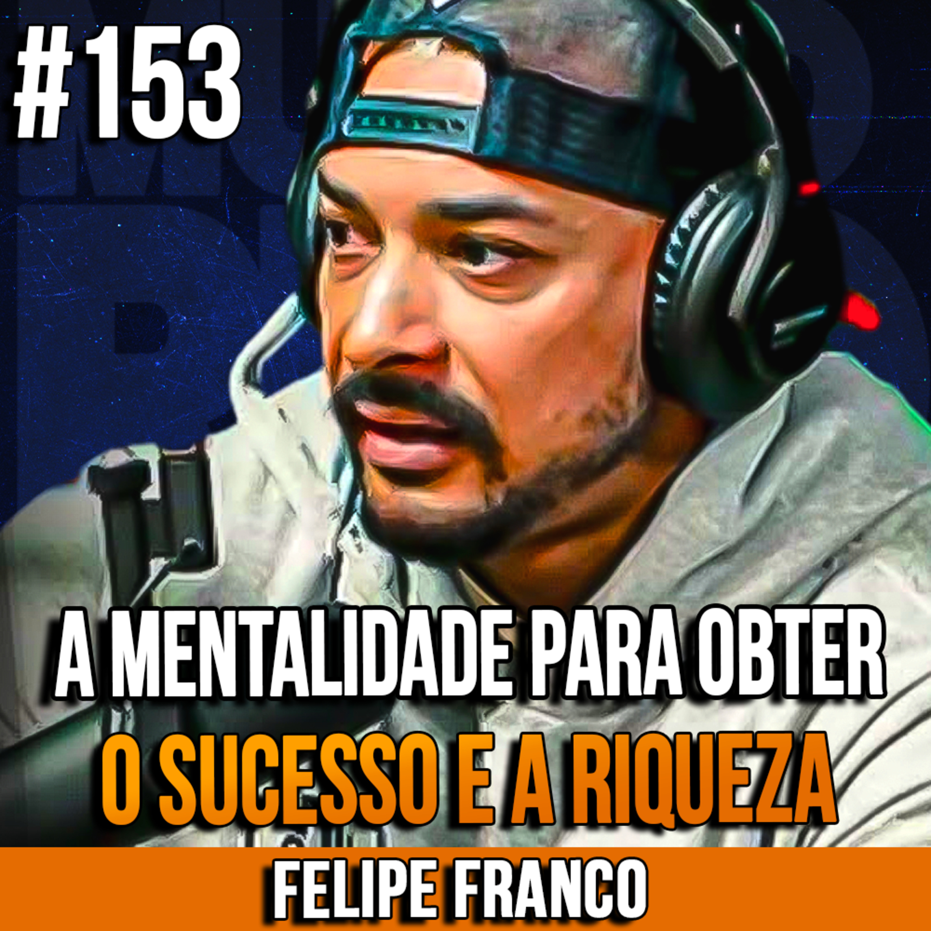 Felipe Franco | A MENTALIDADE PARA ALCANÇAR O SUCESSO E A RIQUEZA | InsightCast #153