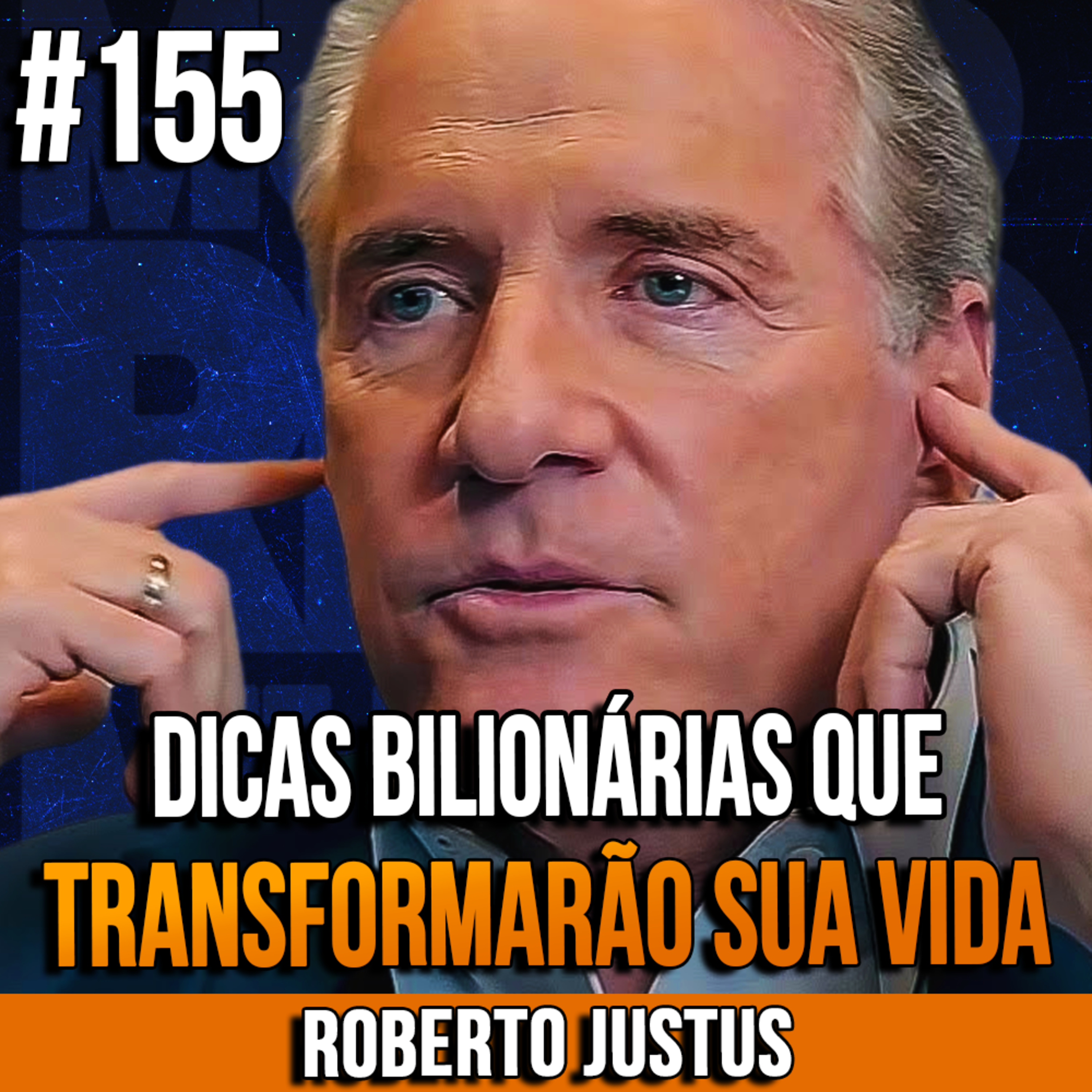 Roberto Justus | CONSELHOS BILIONÁRIOS QUE TRANSFORMARÃO SUA VIDA | InsightCast #155