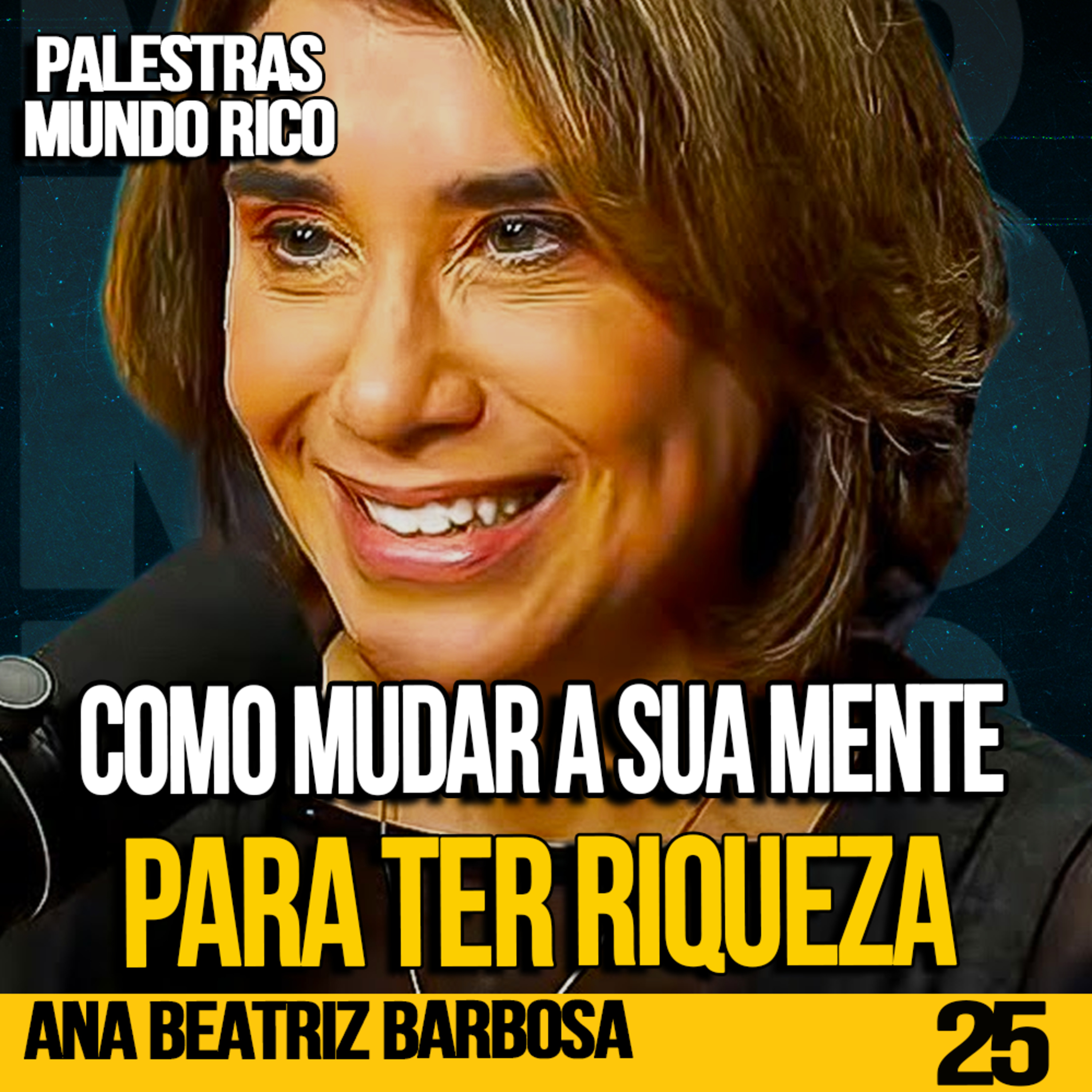 ANA BEATRIZ BARBOSA | COMO MUDAR A SUA MENTA PARA A RIQUEZA | PALESTRASCAST #25