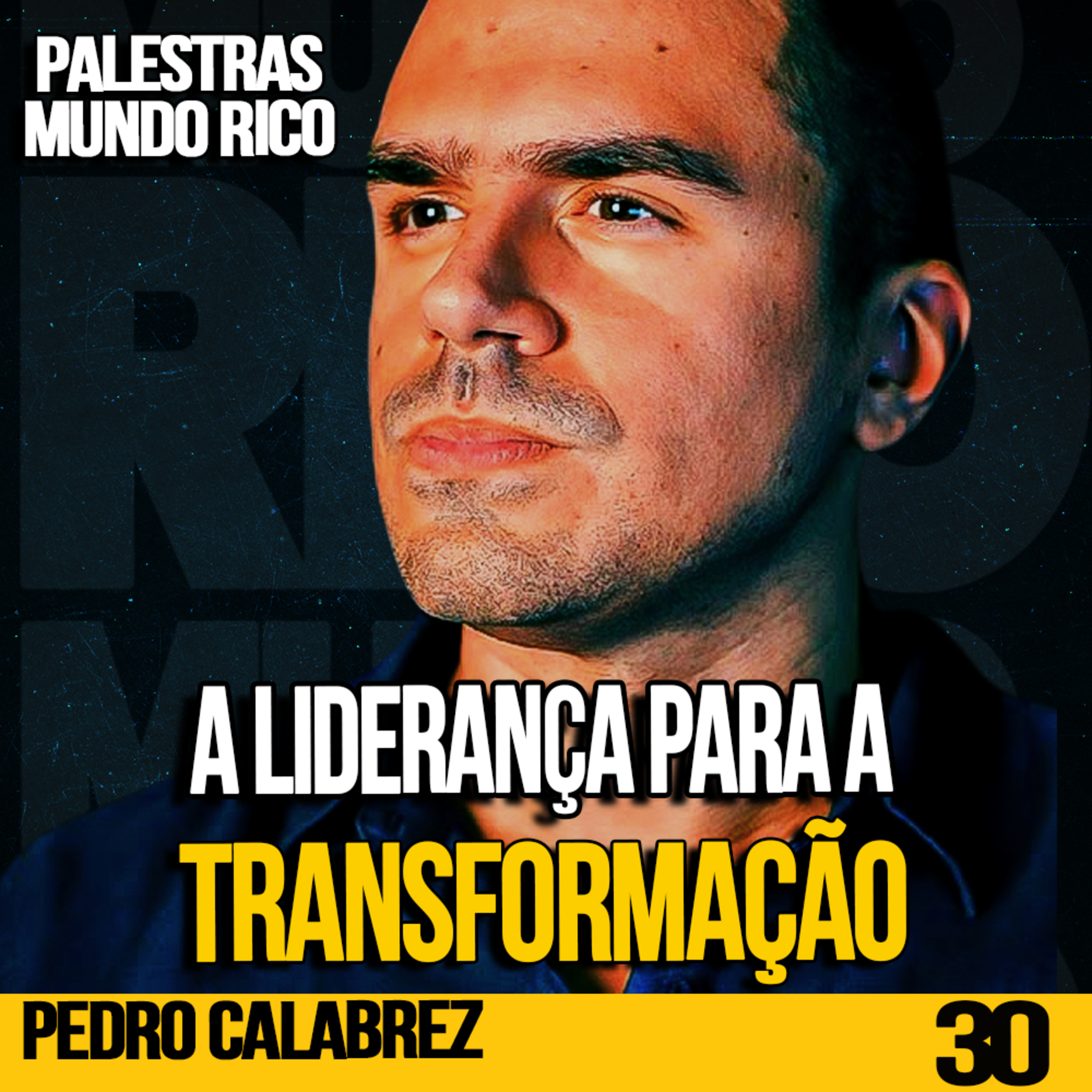 PEDRO CALABREZ | A LIDERANÇA PARA A TRANSFORMAÇÃO | PALESTRASCAST #30