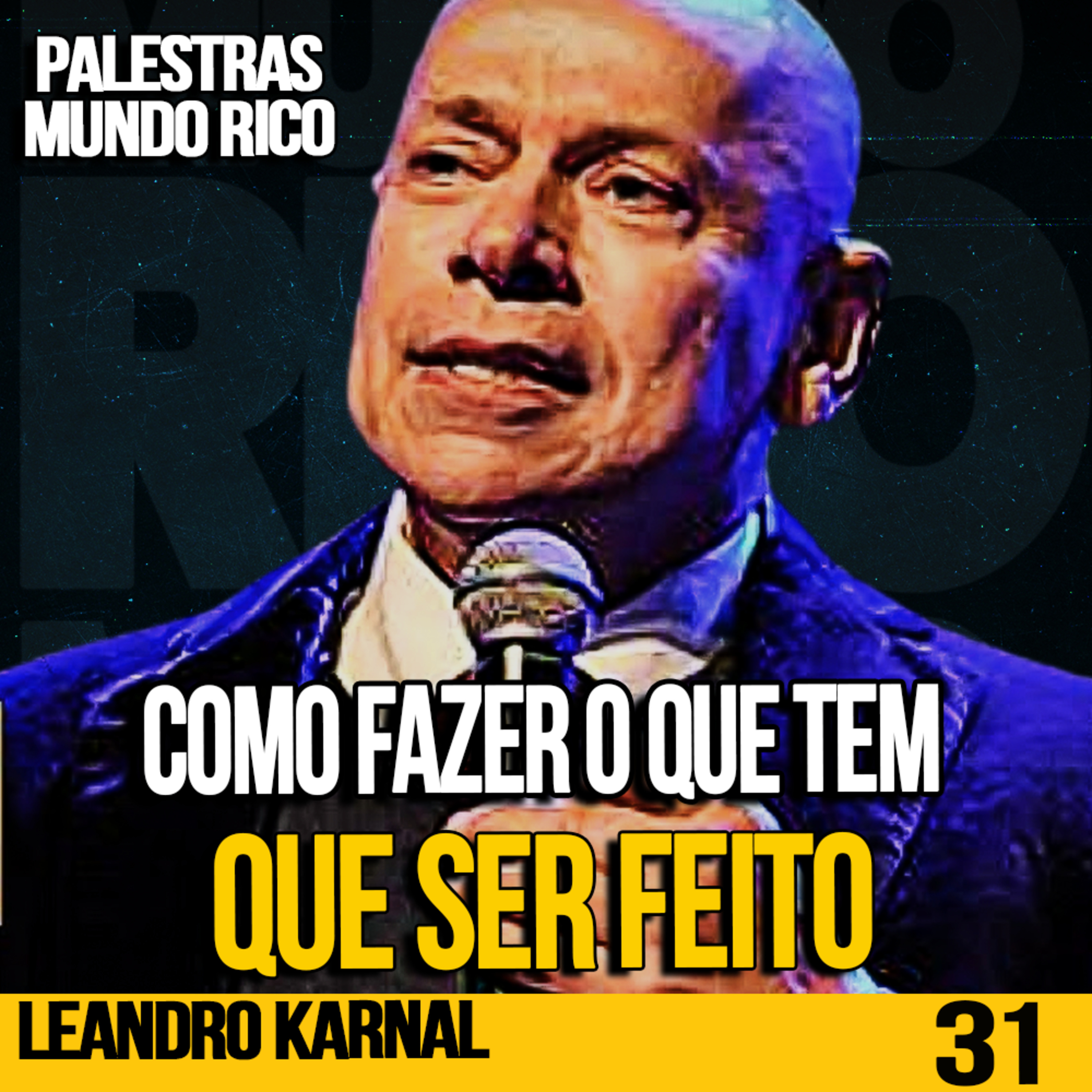 LEANDRO KARNAL | APRENDA A FAZER O QUE TEM QUE SER FEITO | PALESTRASCAST #31