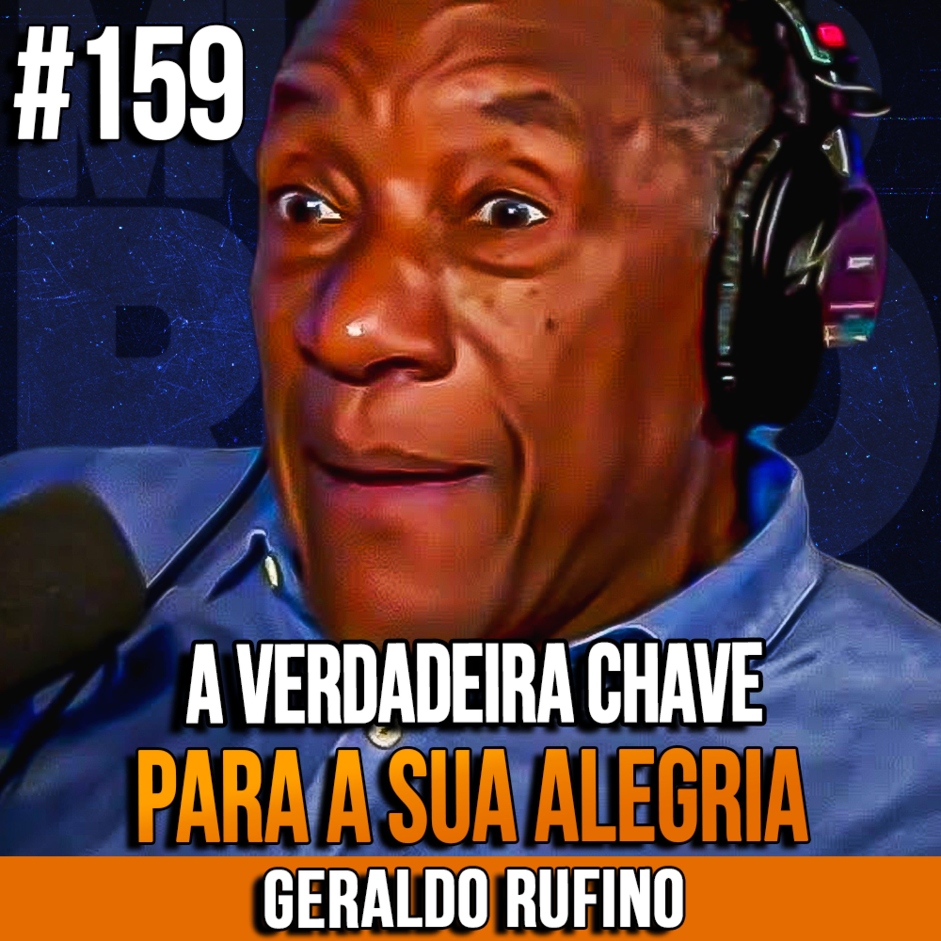 Geraldo Rufino | A VERDADEIRA CHAVE PARA A NOSSA FELICIDADE | InsightCast #159
