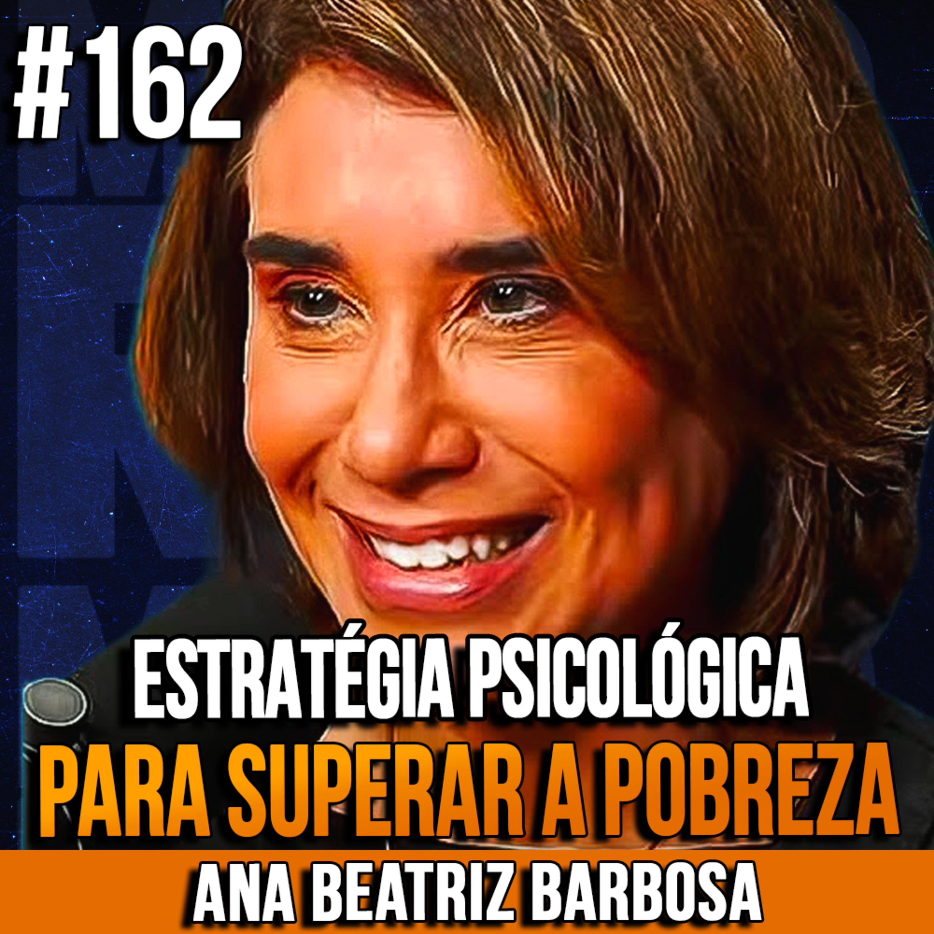 Ana Beatriz Barbosa | ESTRATÉGIA PSICOLÓGICA PARA SUPERAR A POBREZA | InsightCast #162