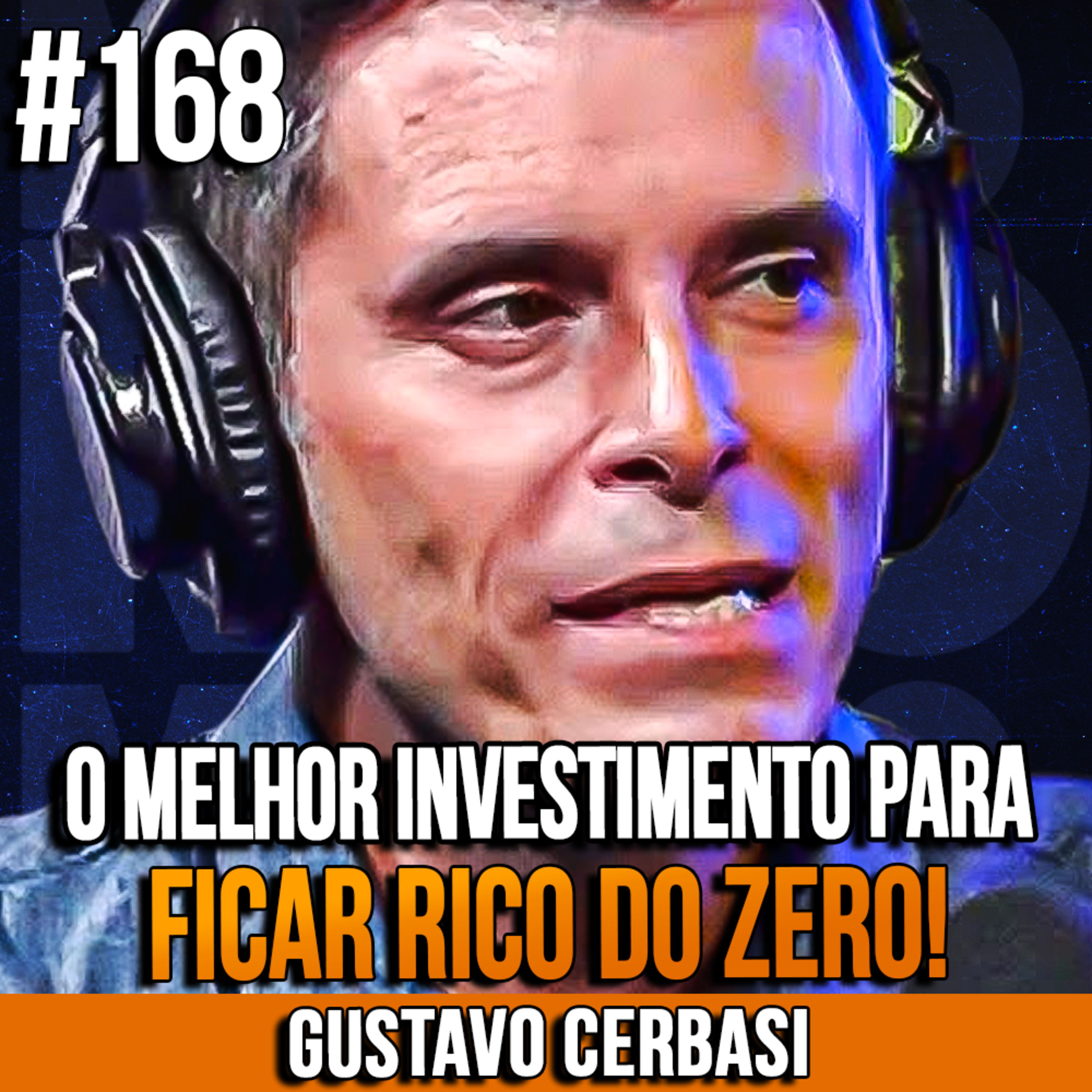 Gustavo Cerbasi | A MELHOR ESTRATÉGIA DE INVESTIMENTO PARA PROSPERAR DESDE O INÍCIO | InsightCast #168