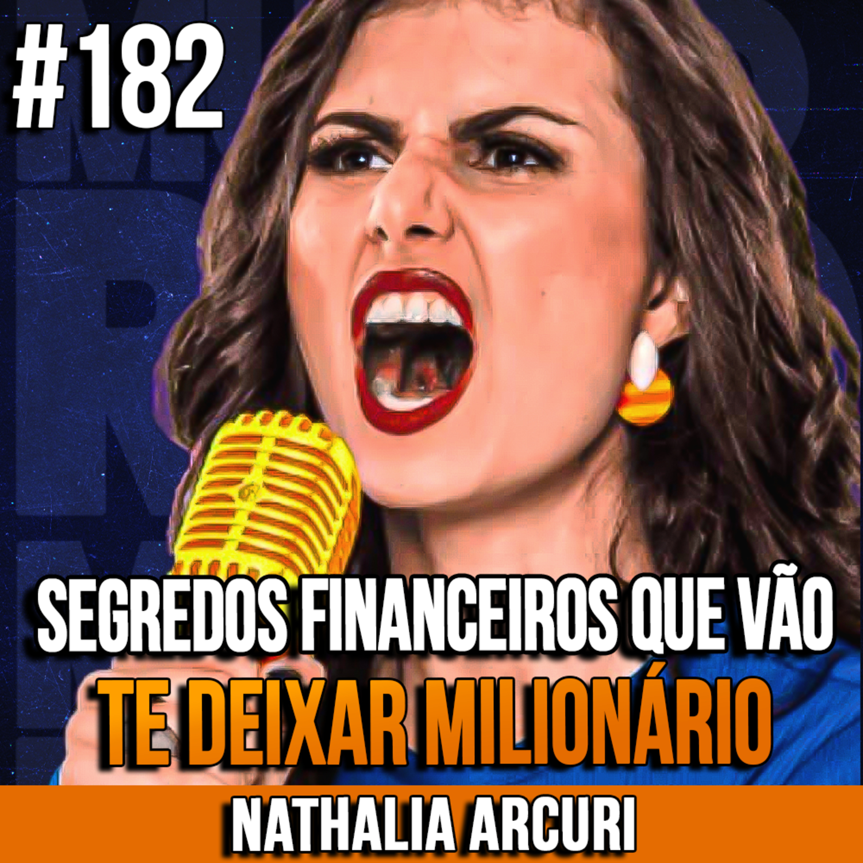 Nathalia Arcuri | SEGREDOS FINANCEIROS QUE VÃO TE DEIXAR MILIONÁRIO | InsightCast #182