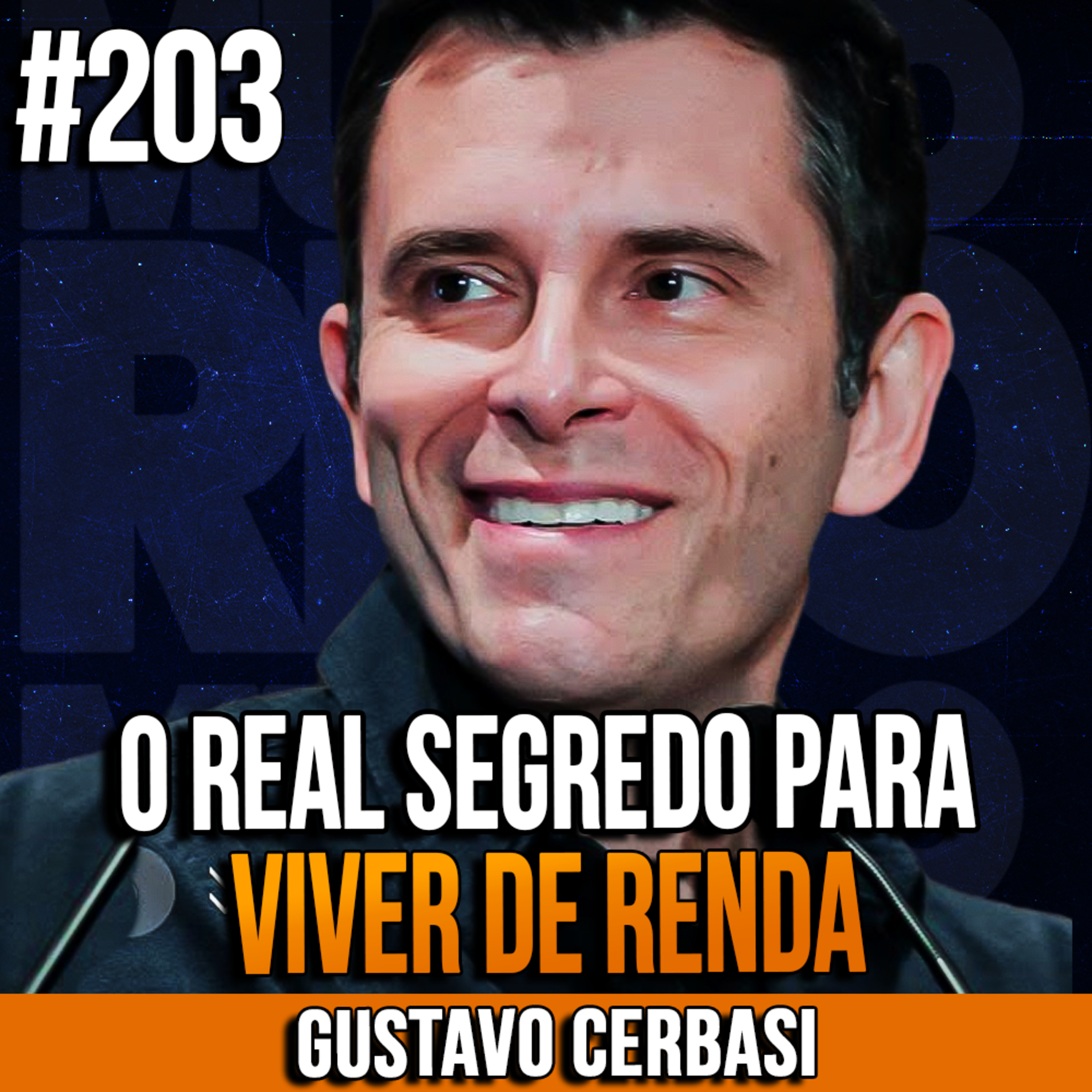 Gustavo Cerbasi | O REAL SEGREDO PARA VIVER DE RENDA | InsightCast #203