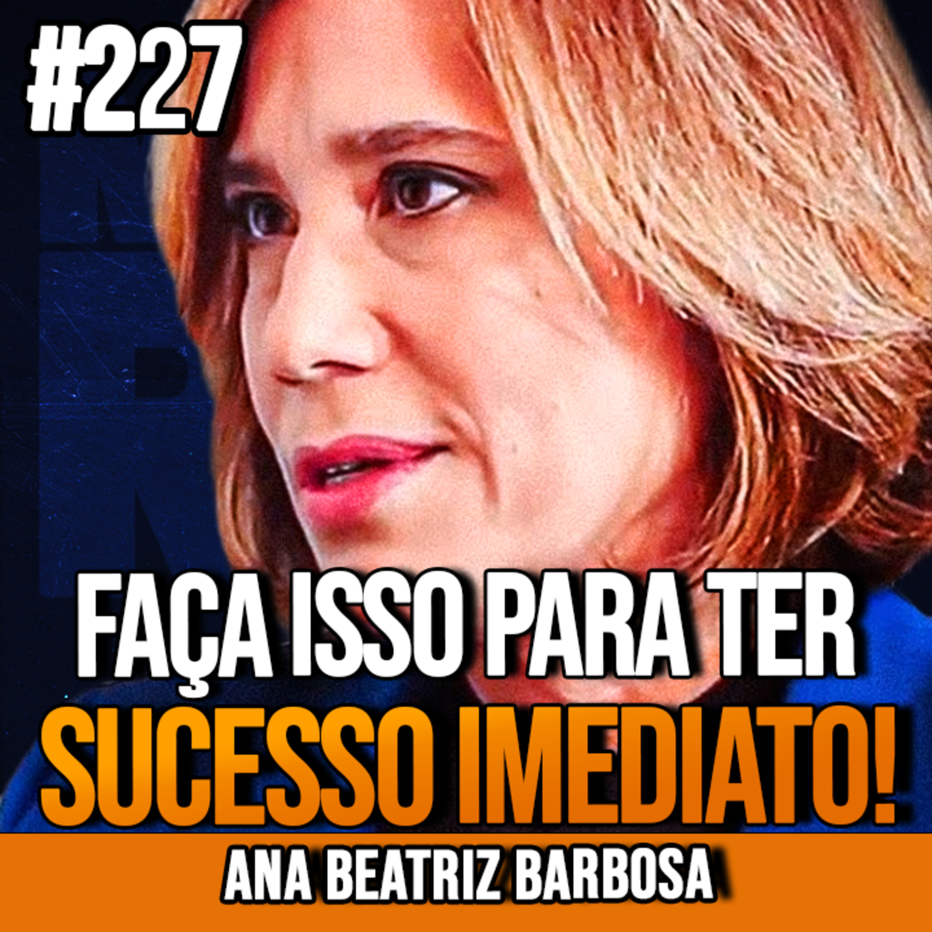 Ana Beatriz Barbosa | FAÇA ISSO PARA TER SUCESSO IMEDIATO! (40 Minutos Que Vão Mudar Sua Vida) | InsightCast #227