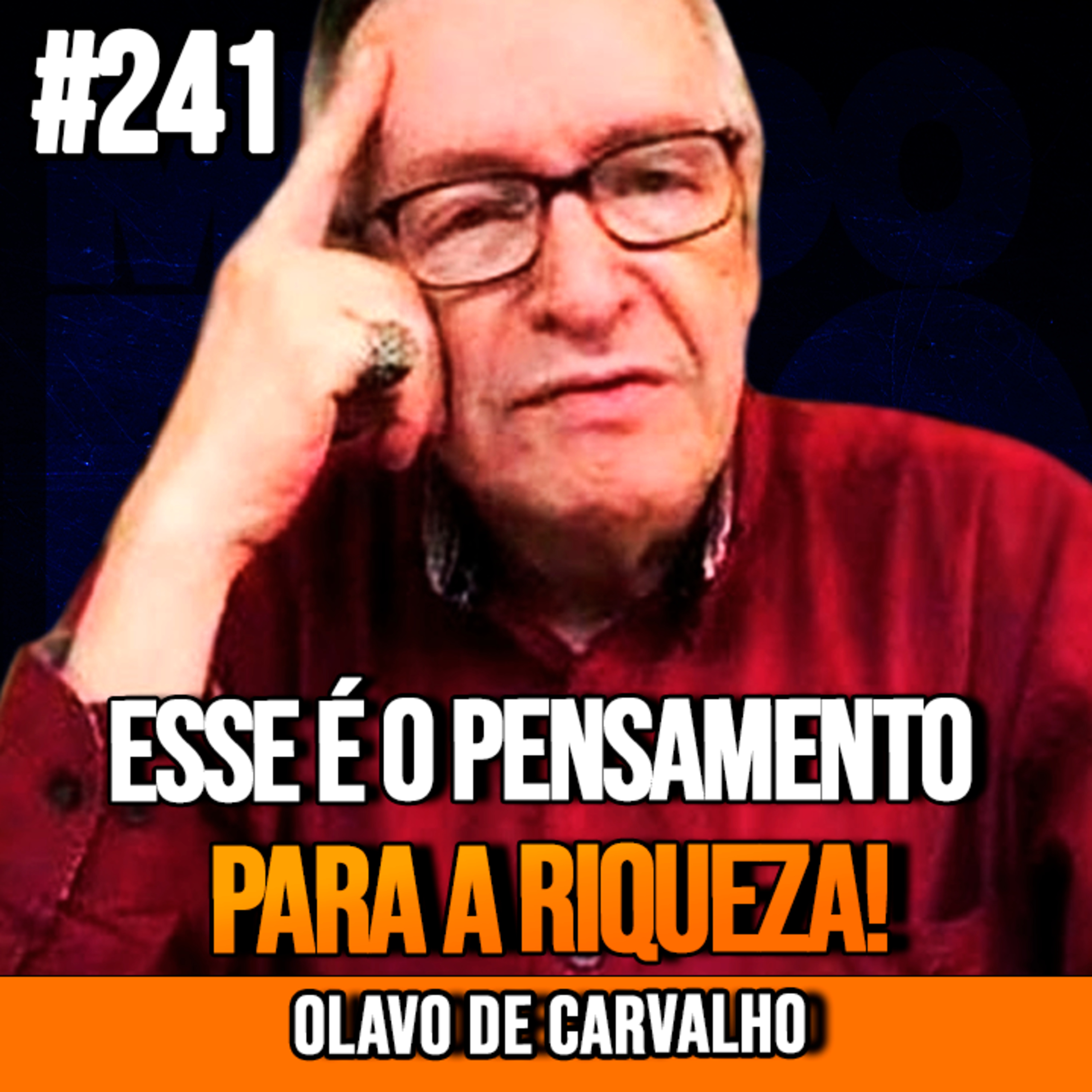 Olavo de Carvalho | PARA O SEU SUCESSO NA VIDA ESSE PENSAMENTO É ESSENCIAL | InsightCast #241