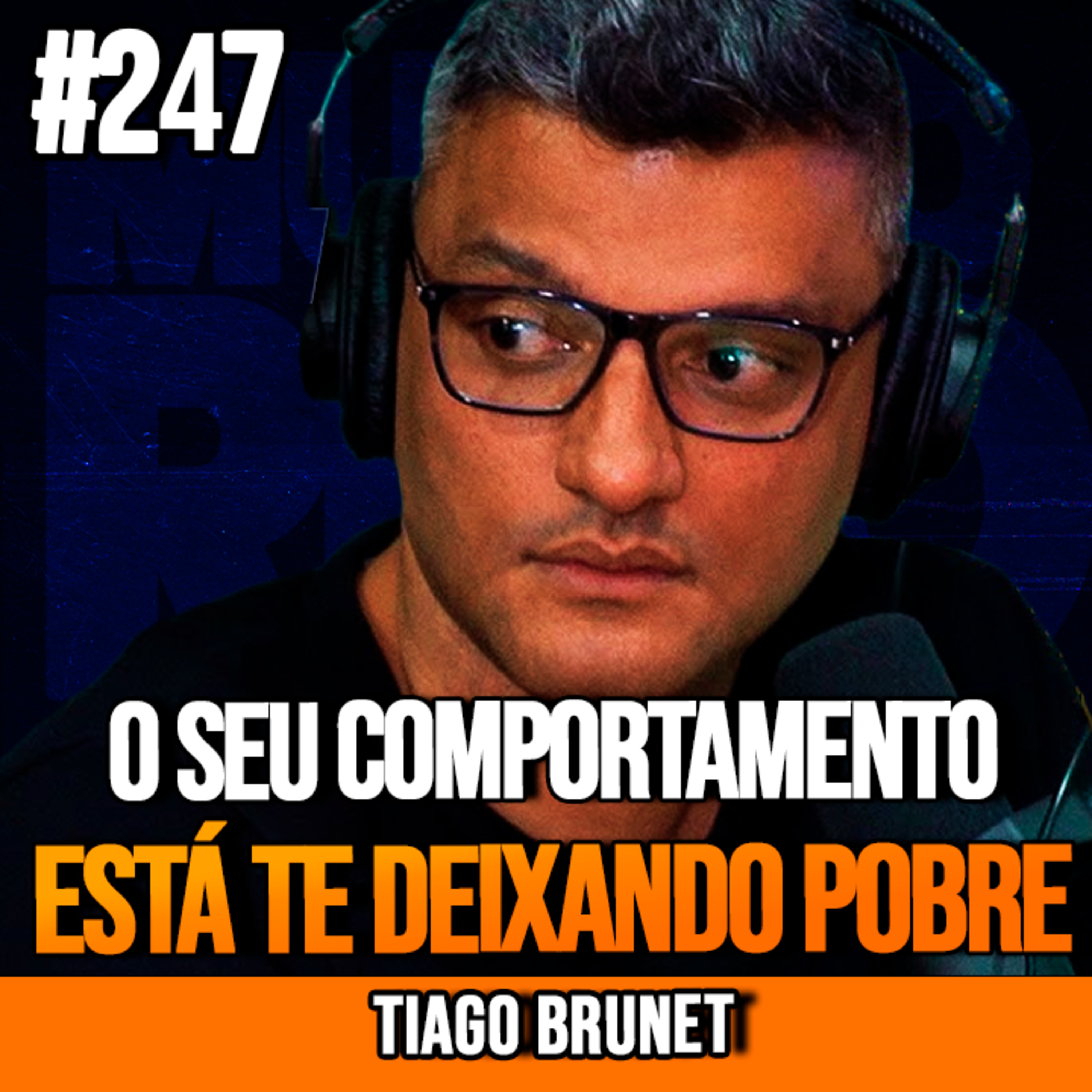 Tiago Brunet | O SEU COMPORTAMENTO ESTÁ TE AFASTANDO DA RIQUEZA | InsightCast #247