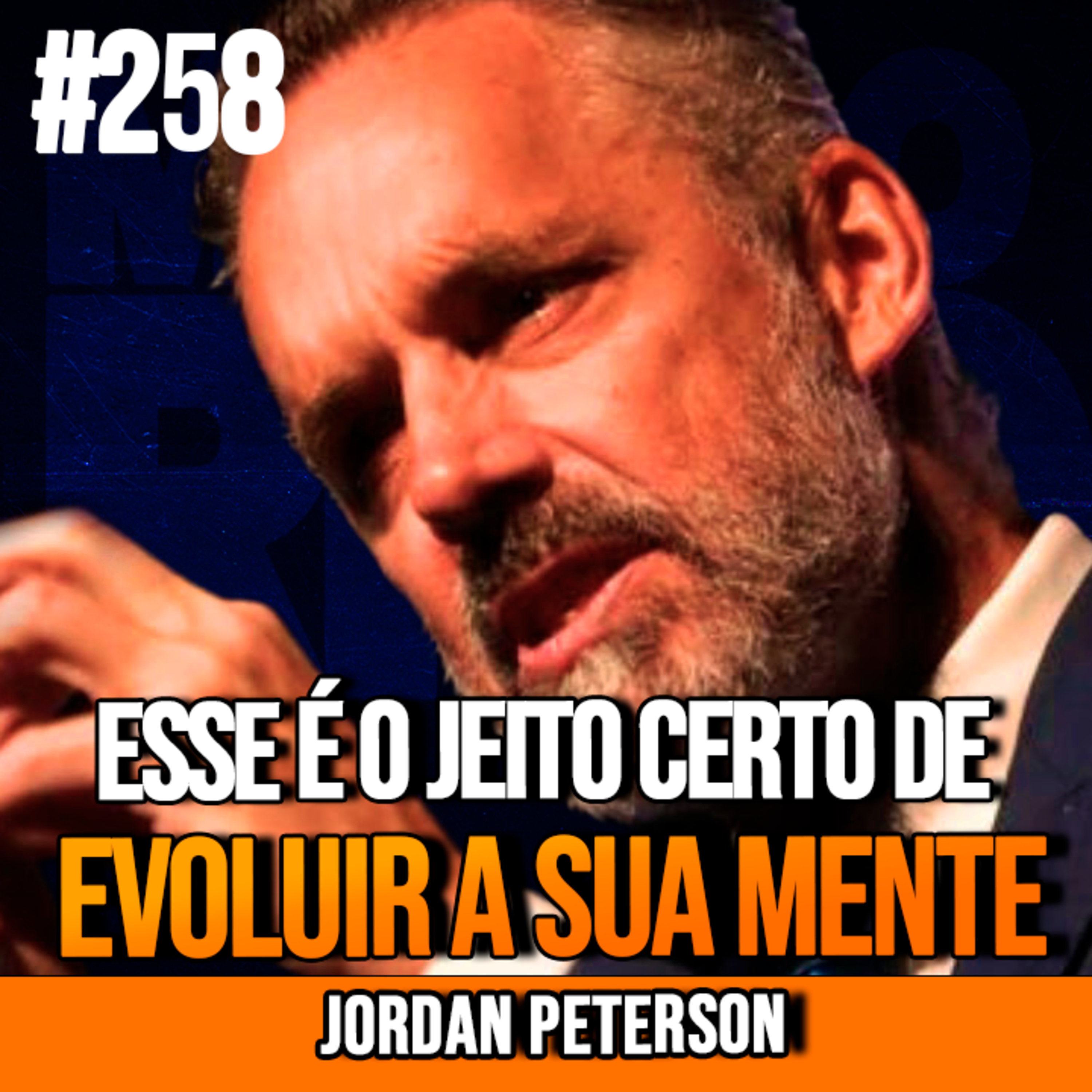 Jordan Peterson | O JEITO CERTO DE EVOLUIR SUA MENTE | InsightCast #258