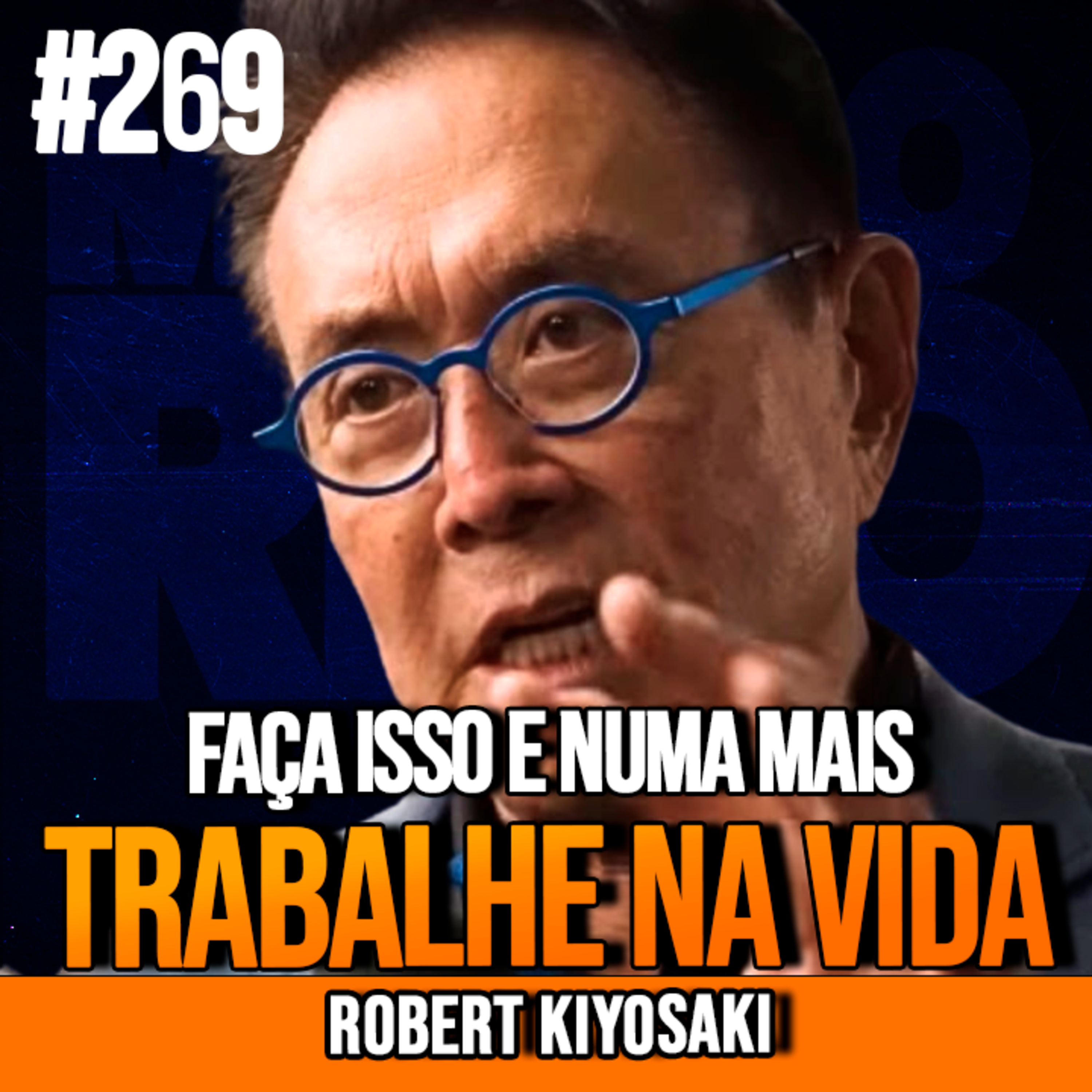 Robert Kiyosaki | 15 HÁBITOS PARA VOCÊ NUNCA MAIS SE PREOCUPAR COM DINHEIRO | InsightCast #269