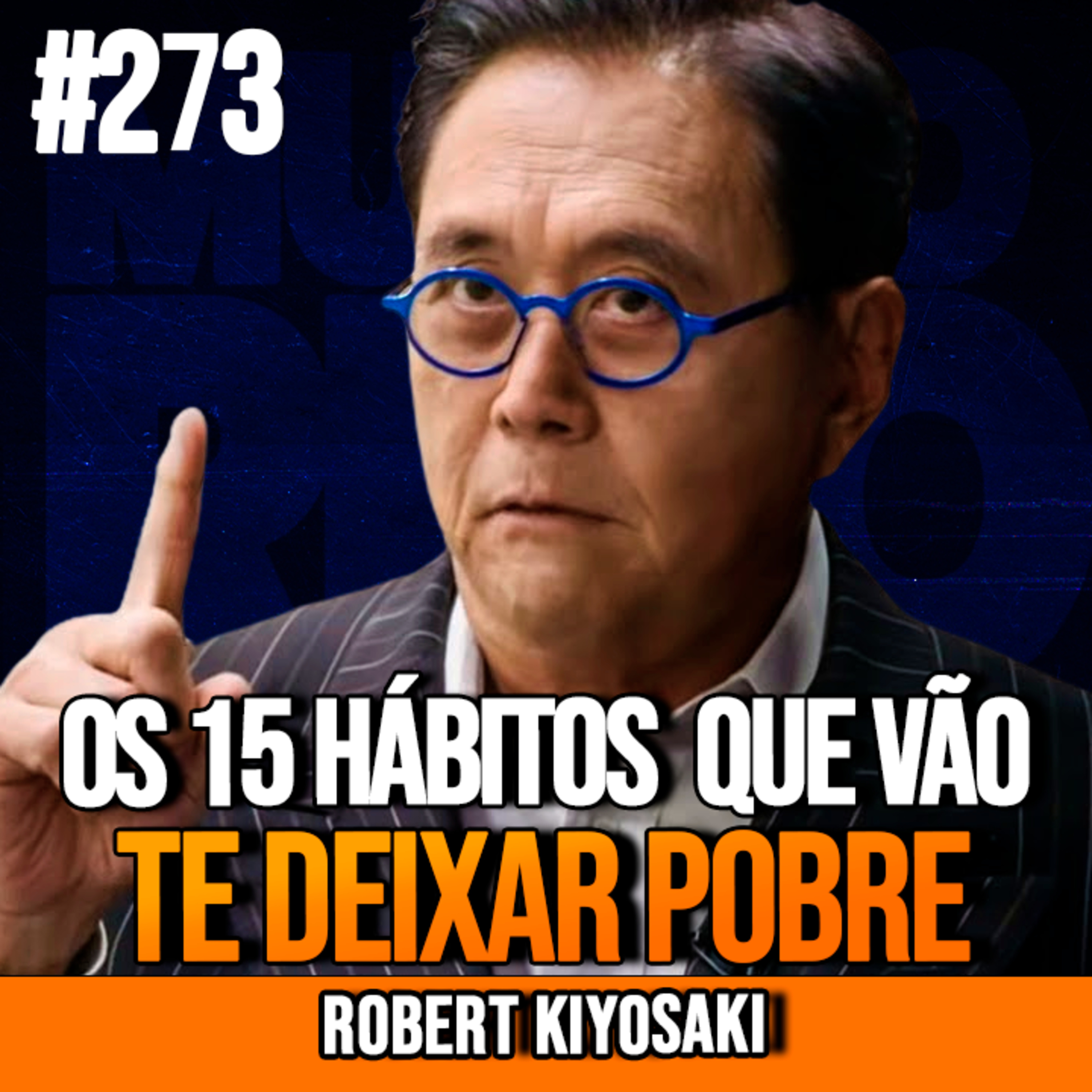 Robert Kiyosaki | OS 15 HÁBITOS QUE VÃO TE DEIXAR POBRE PARA SEMPRE | InsightCast #273