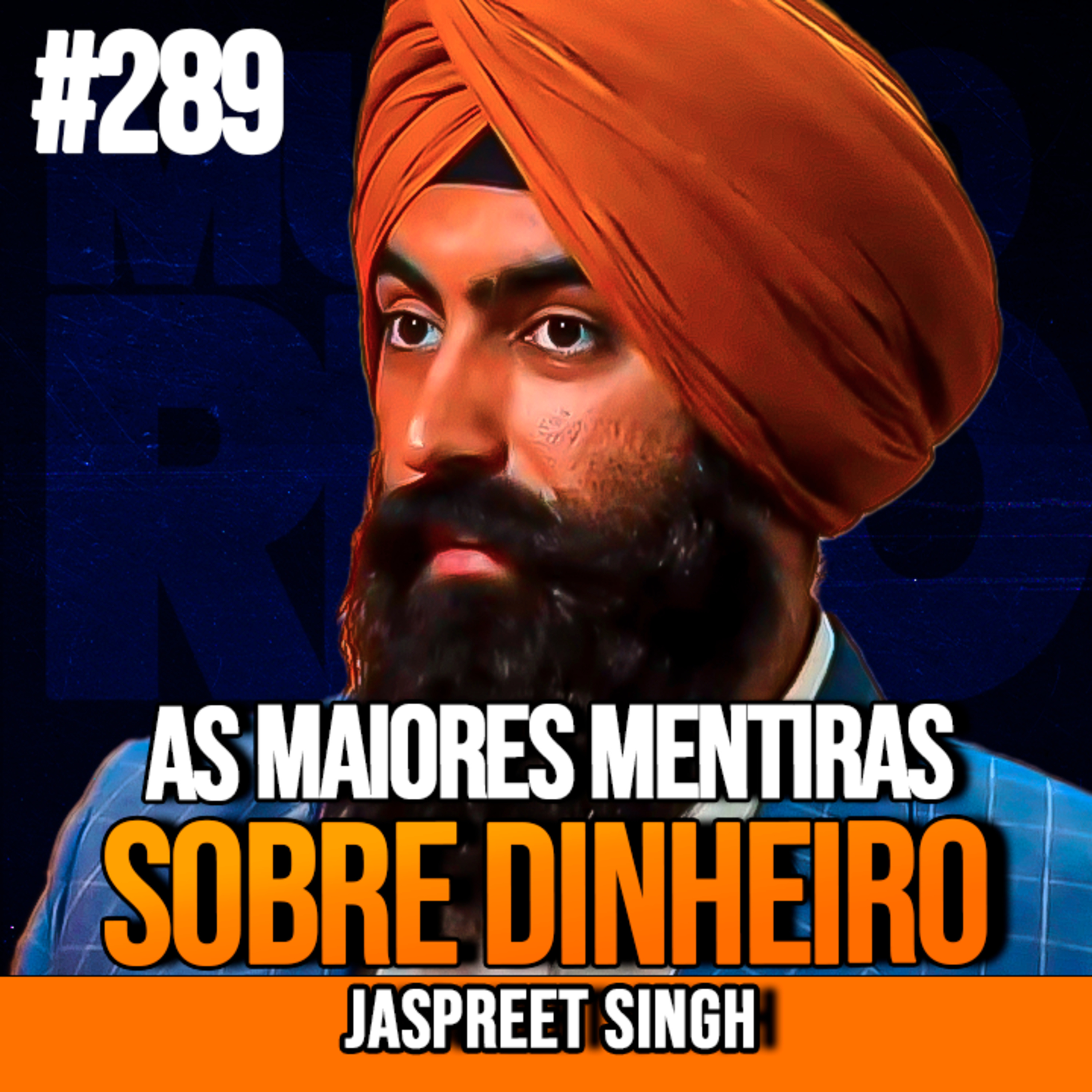 Jaspreet Singh | AS MAIORES MENTIRAS SOBRE O DINHEIRO E RIQUEZA | InsightCast #289