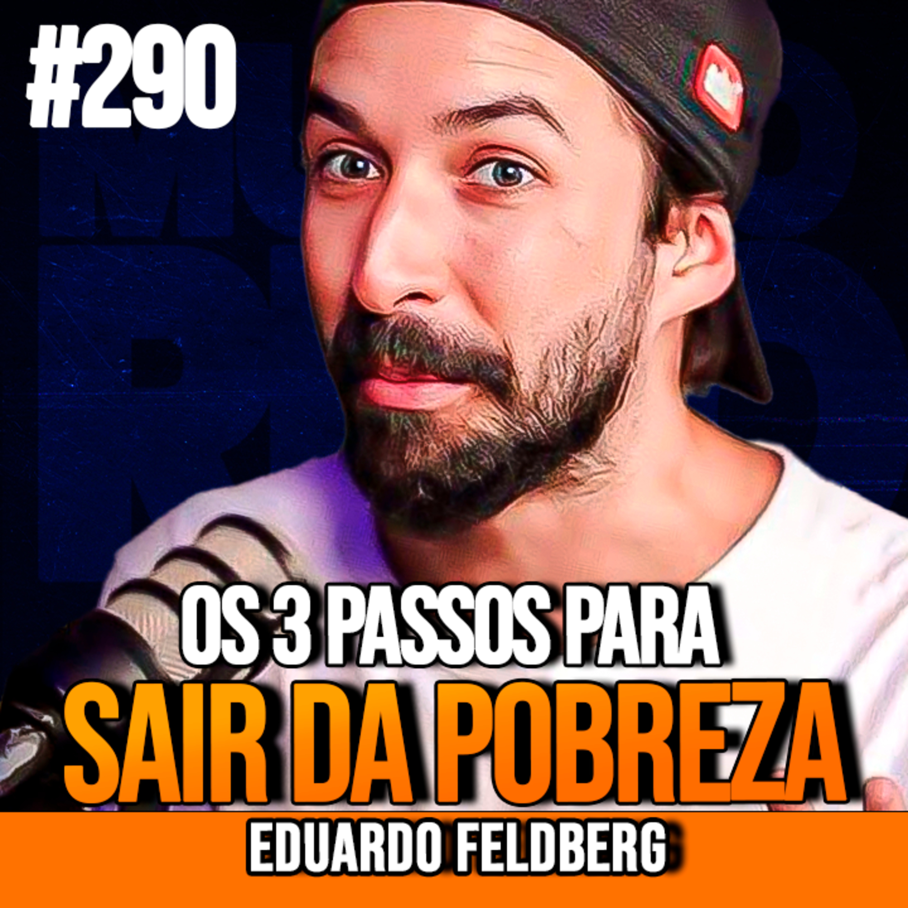Eduardo Feldberg | OS 3 PASSOS PARA DEIXAR DE SE LASCAR E SAIR DA POBREZA | InsightCast #290