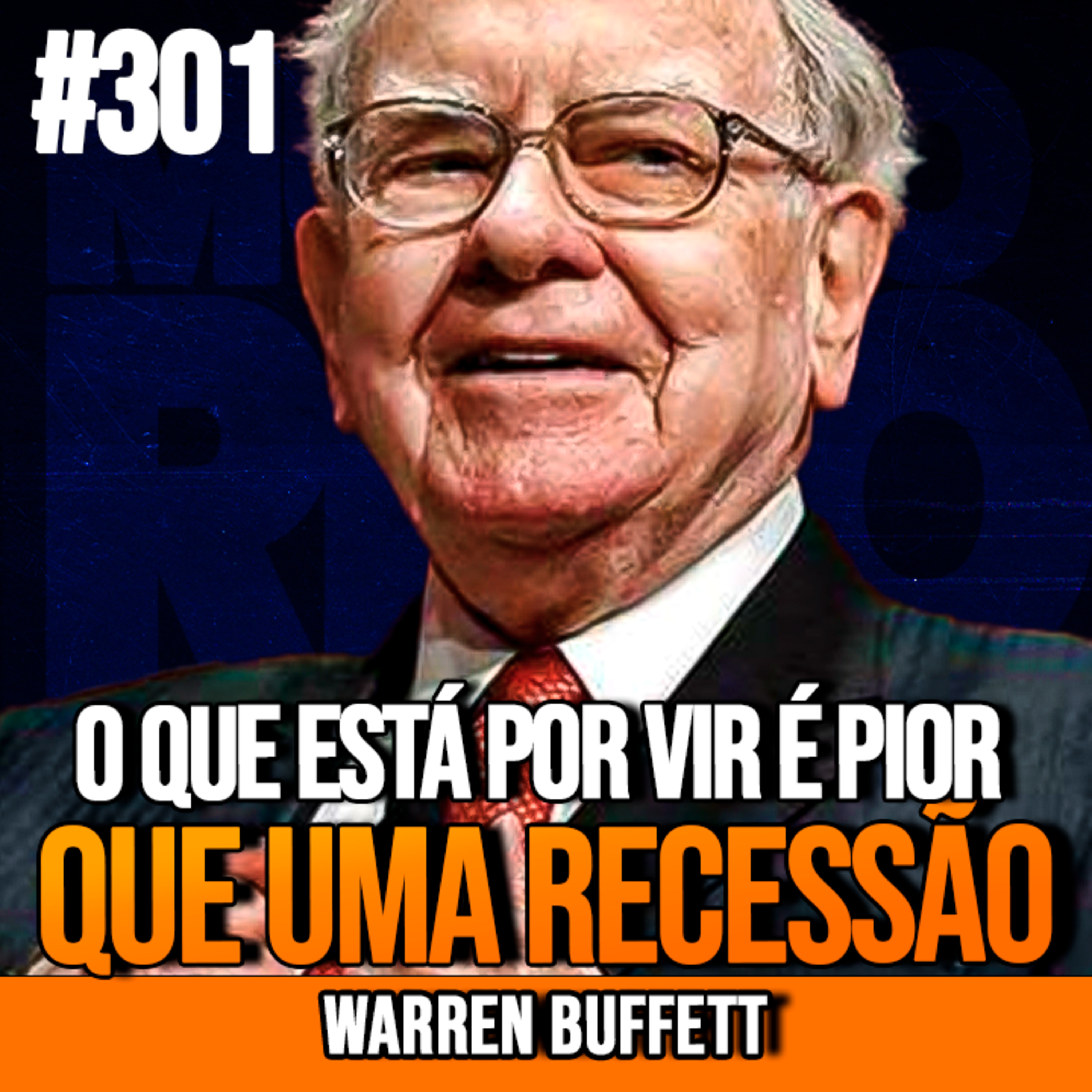 Warren Buffett | O QUE ESTÁ POR VIR É PIOR QUE UMA RECESSÃO | InsightCast #301