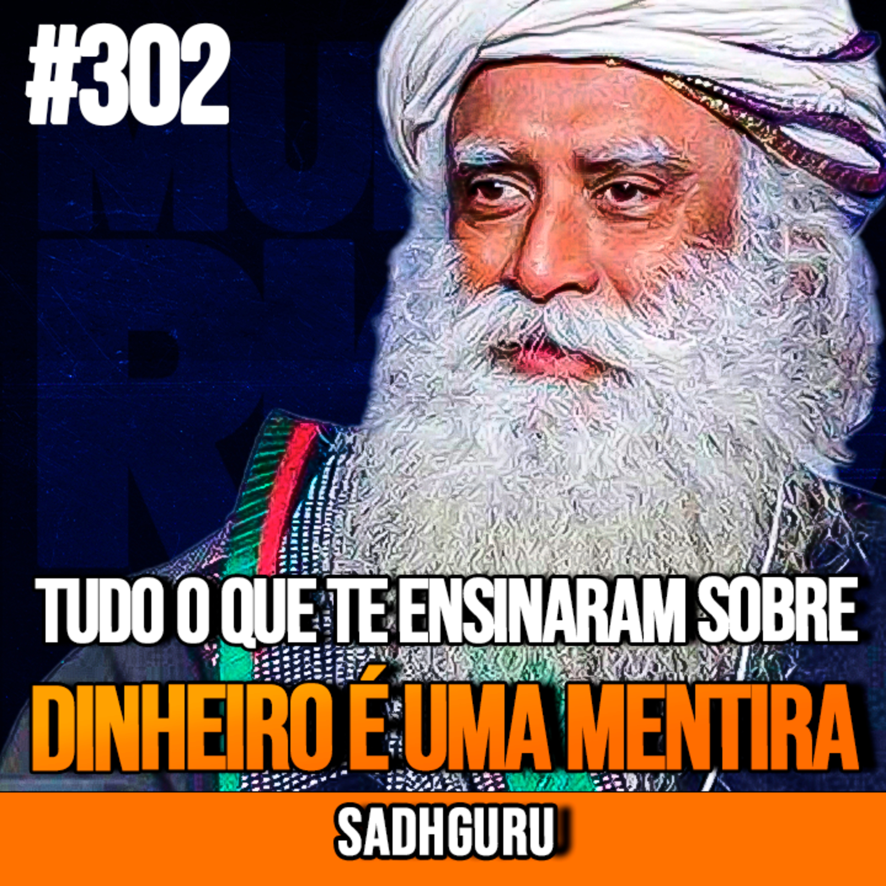 Sadhguru | TUDO O QUE TE ENSINARAM SOBRE DINHEIRO É UMA MENTIRA | InsightCast #302