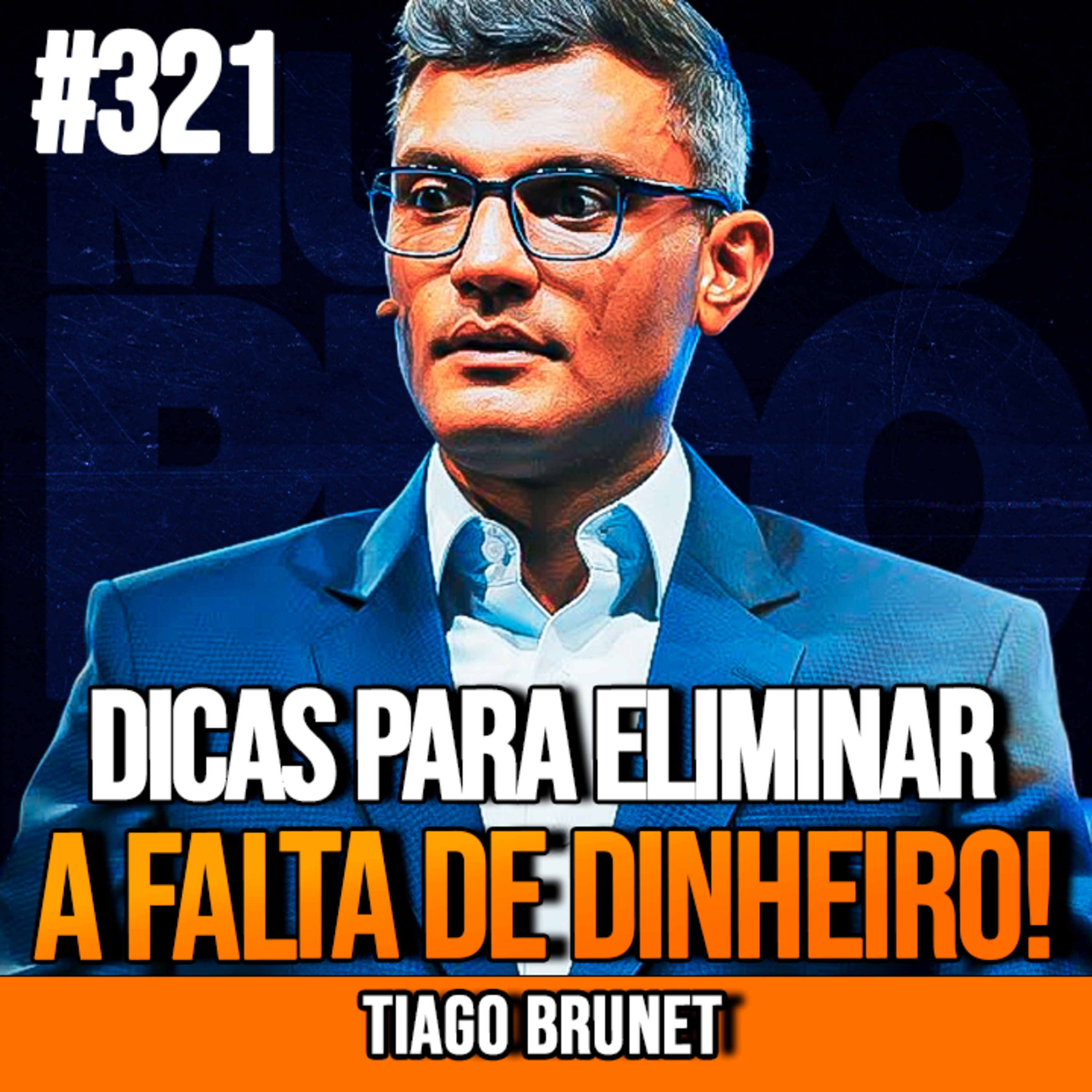 Tiago Brunet | DICAS PODEROSAS PARA ELIMINAR A FALTA DE DINHEIRO! | InsightCast #321