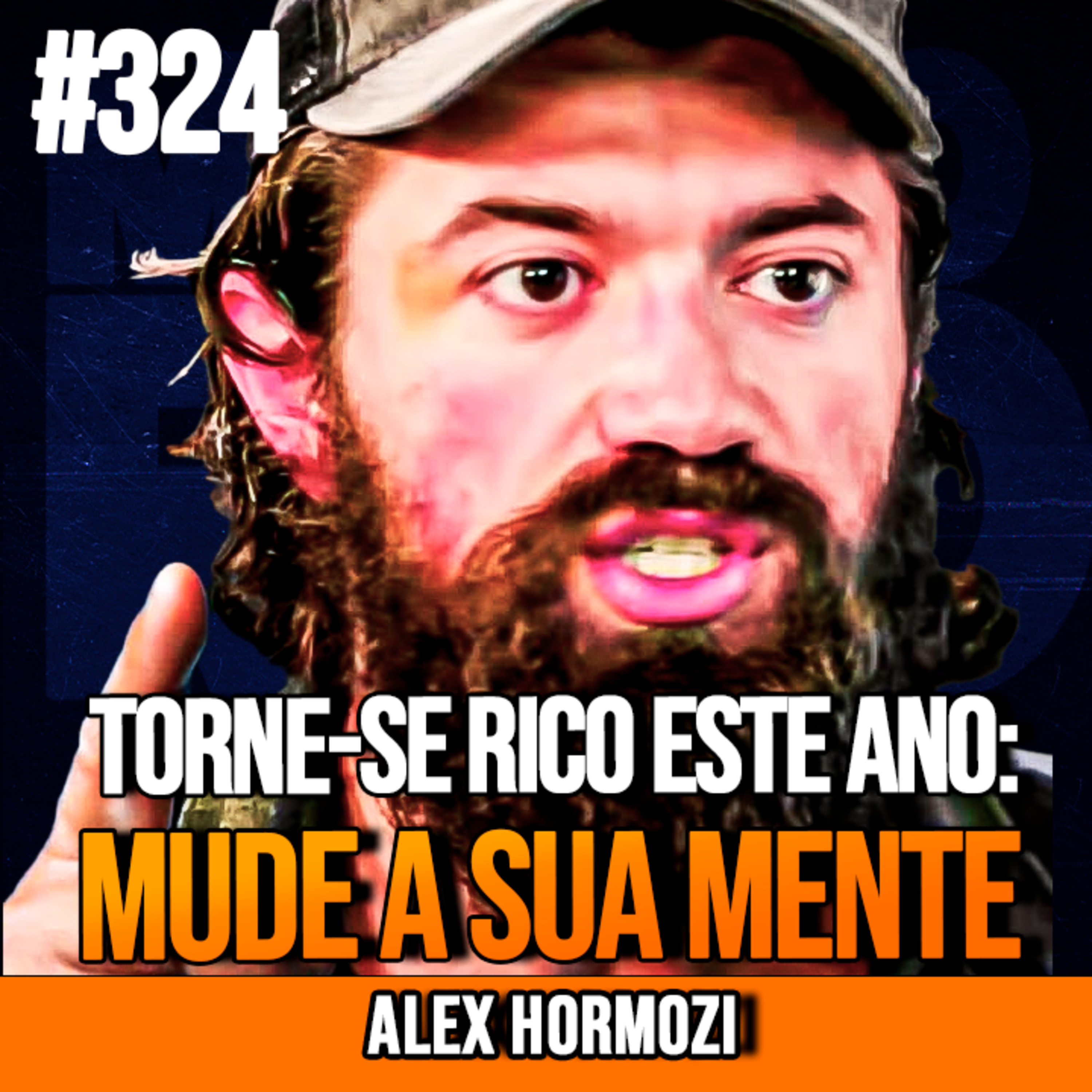 ALEX HORMOZI | TORNE-SE RICO ESTE ANO: TRANSFORME SUA MENTALIDADE! | InsightCast #324