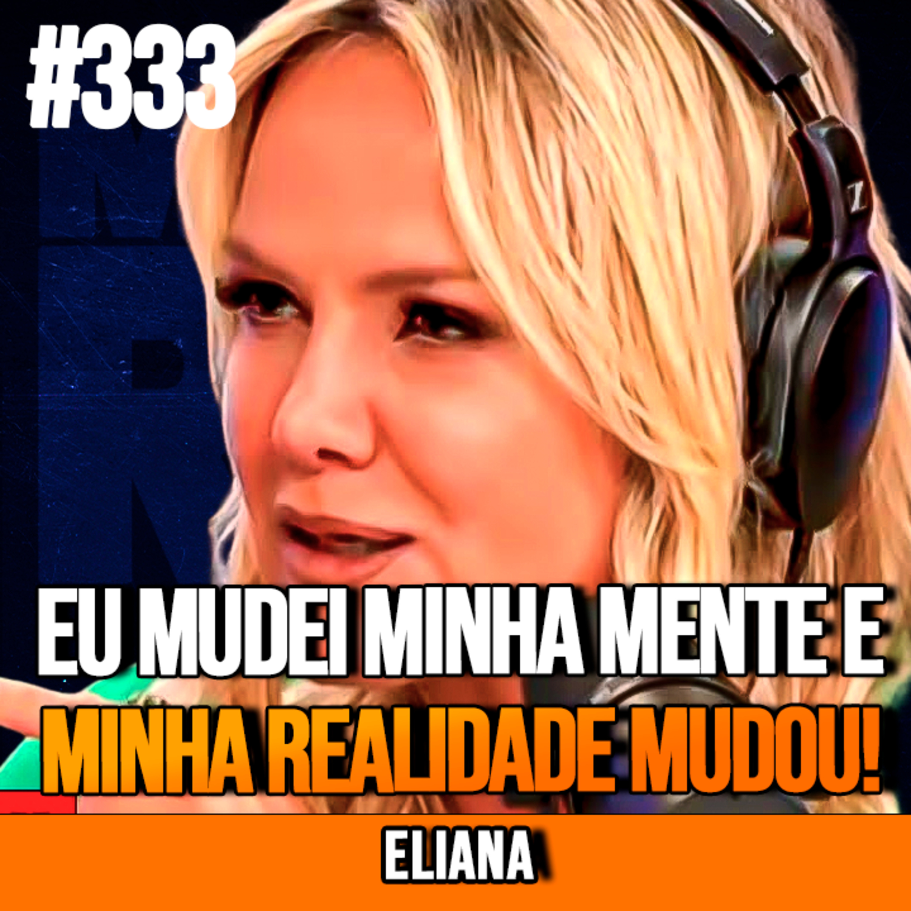ELIANA | MUDE SUA MENTE, MUDE SUA REALIDADE | InsightCast #333