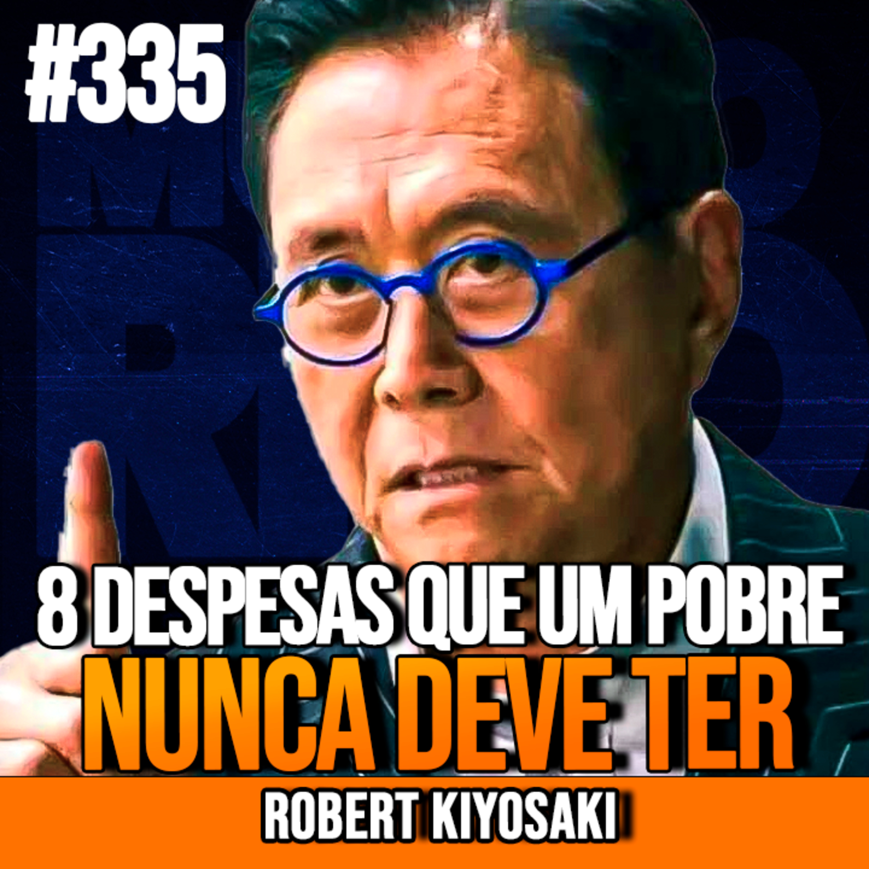 ROBERT KIYOSAKI | 8 DESPESAS QUE UM POBRE NUNCA DEVE TER | InsightCast #335