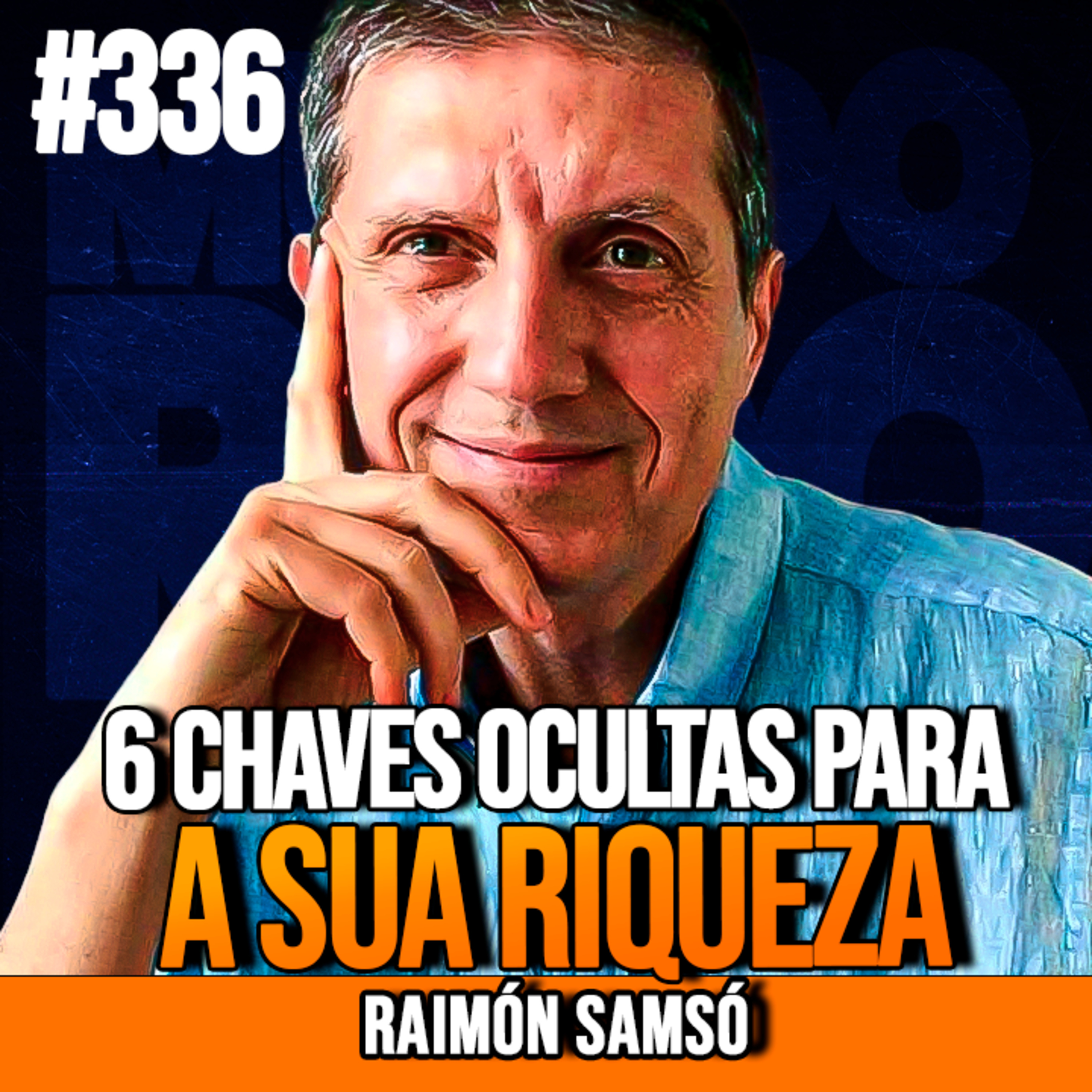 RAIMÓN SAMSÓ | 6 CHAVES OCULTAS PARA A RIQUEZA | InsightCast #336