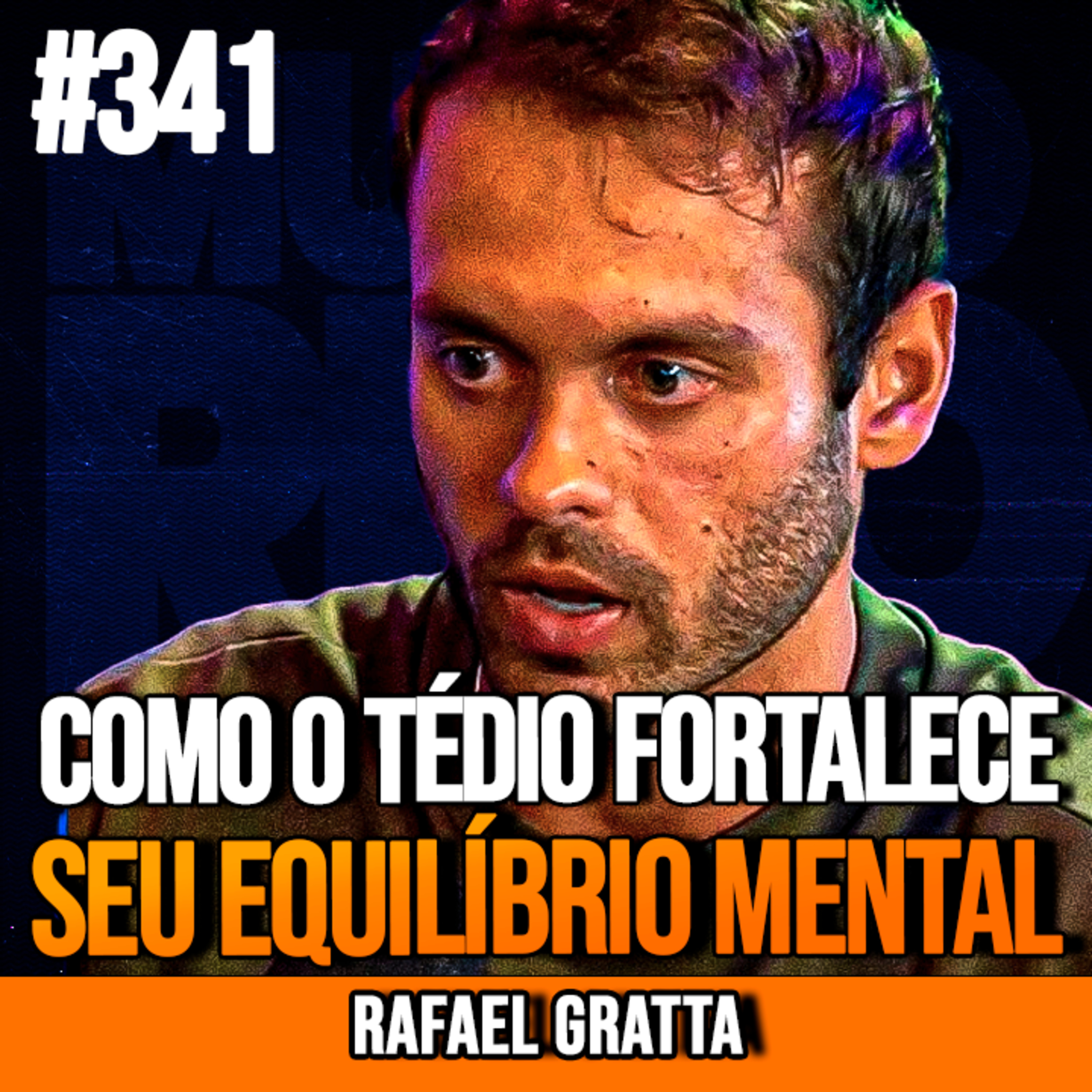 RAFAEL GRATTA | COMO O TÉDIO FORTALECE SEU EQUILÍBRIO MENTAL | InsightCast #341