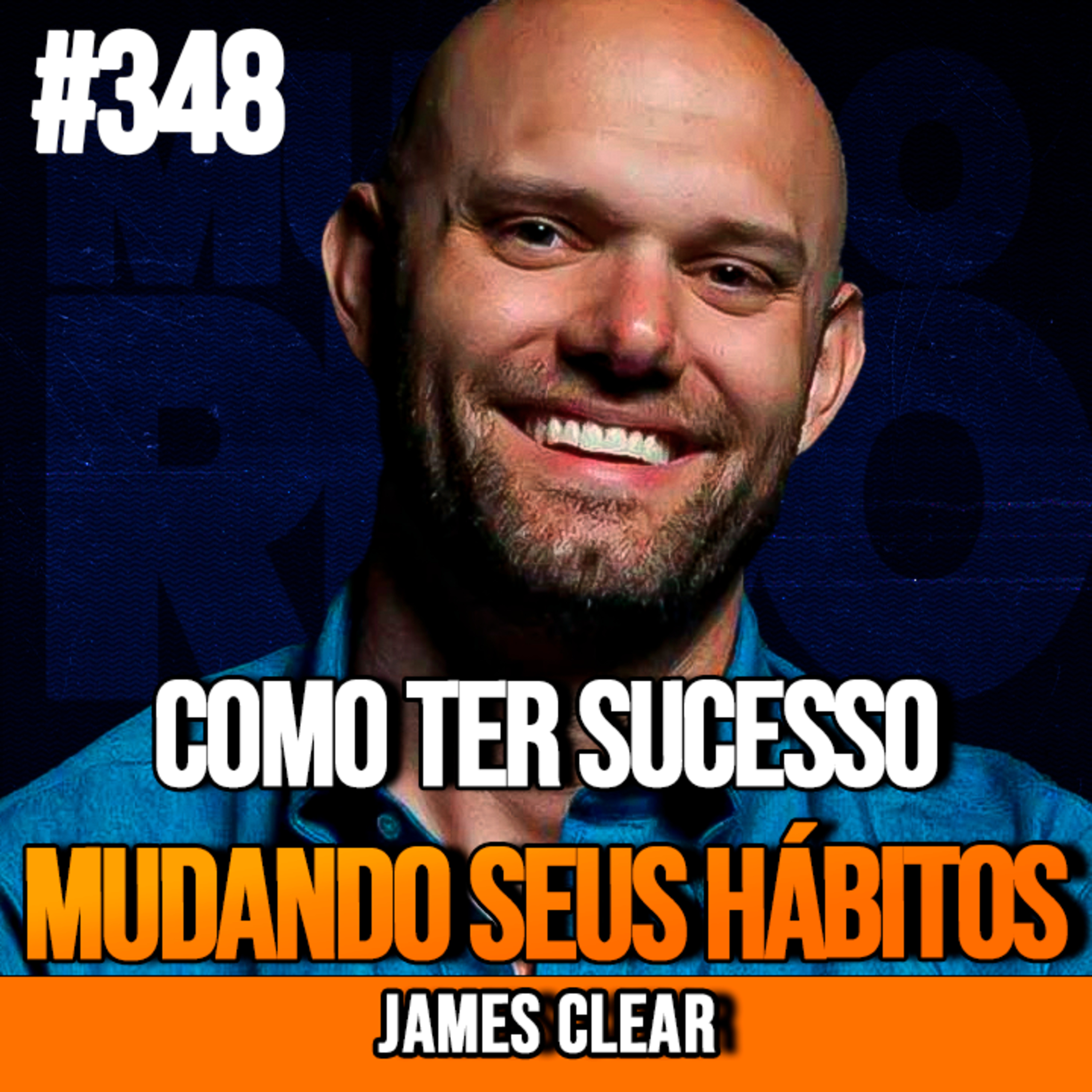 JAMES CLEAR | COMO TER SUCESSO MUDANDO SEUS HÁBITOS | InsightCast #348